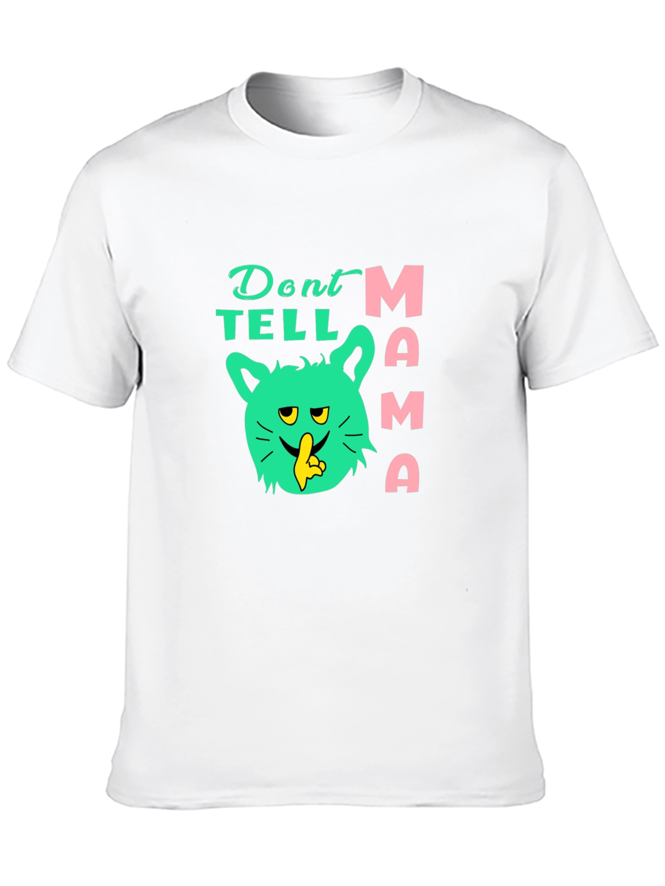 Dont Tell Mama T-Shirt Novelty Graphic Tee