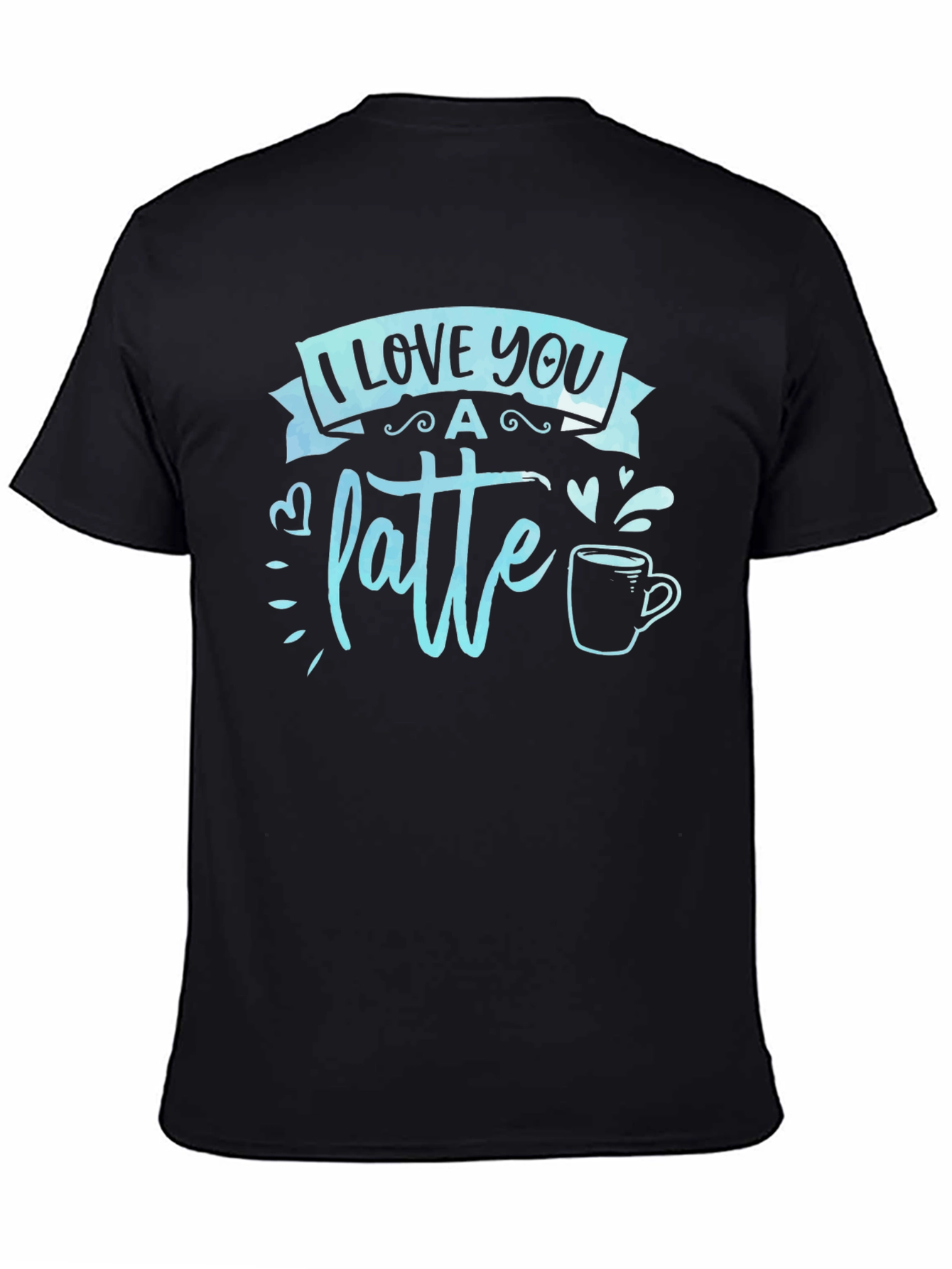 I Love You a Latte Graphic T-Shirt