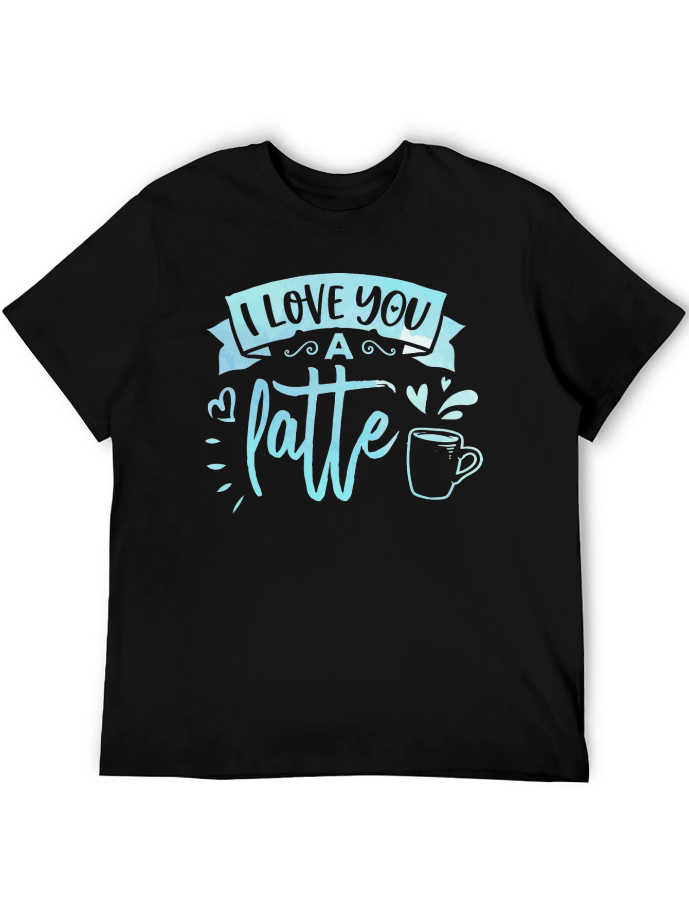 I Love You a Latte Graphic T-Shirt