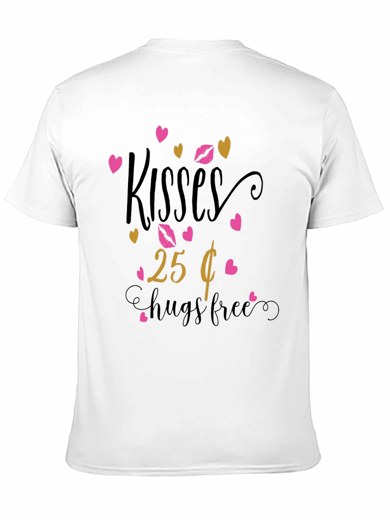 Kisses 25 Cents Hugs Free Graphic T-Shirt