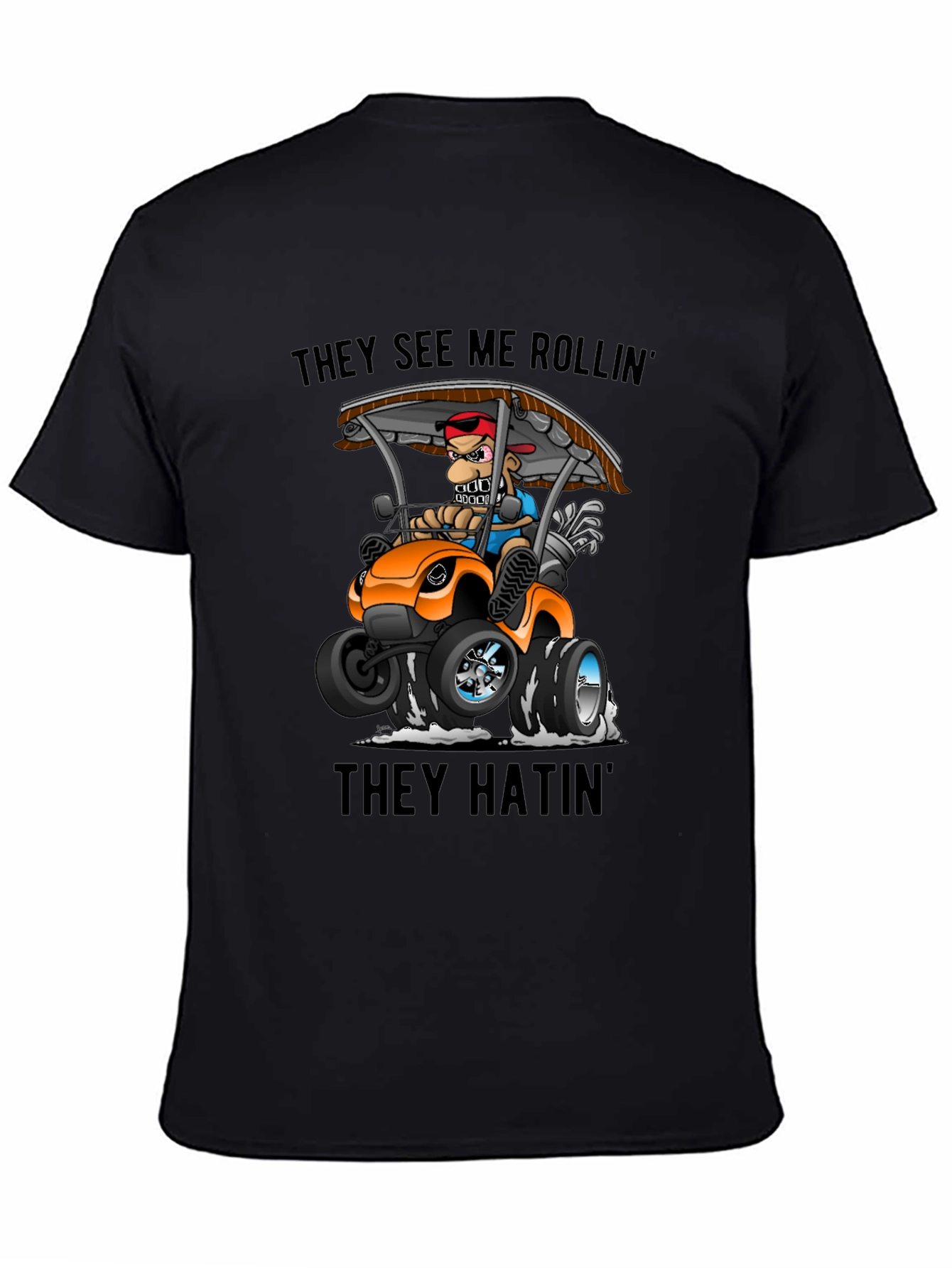 Funny Golf Cart T-Shirt - They See Me Rollin