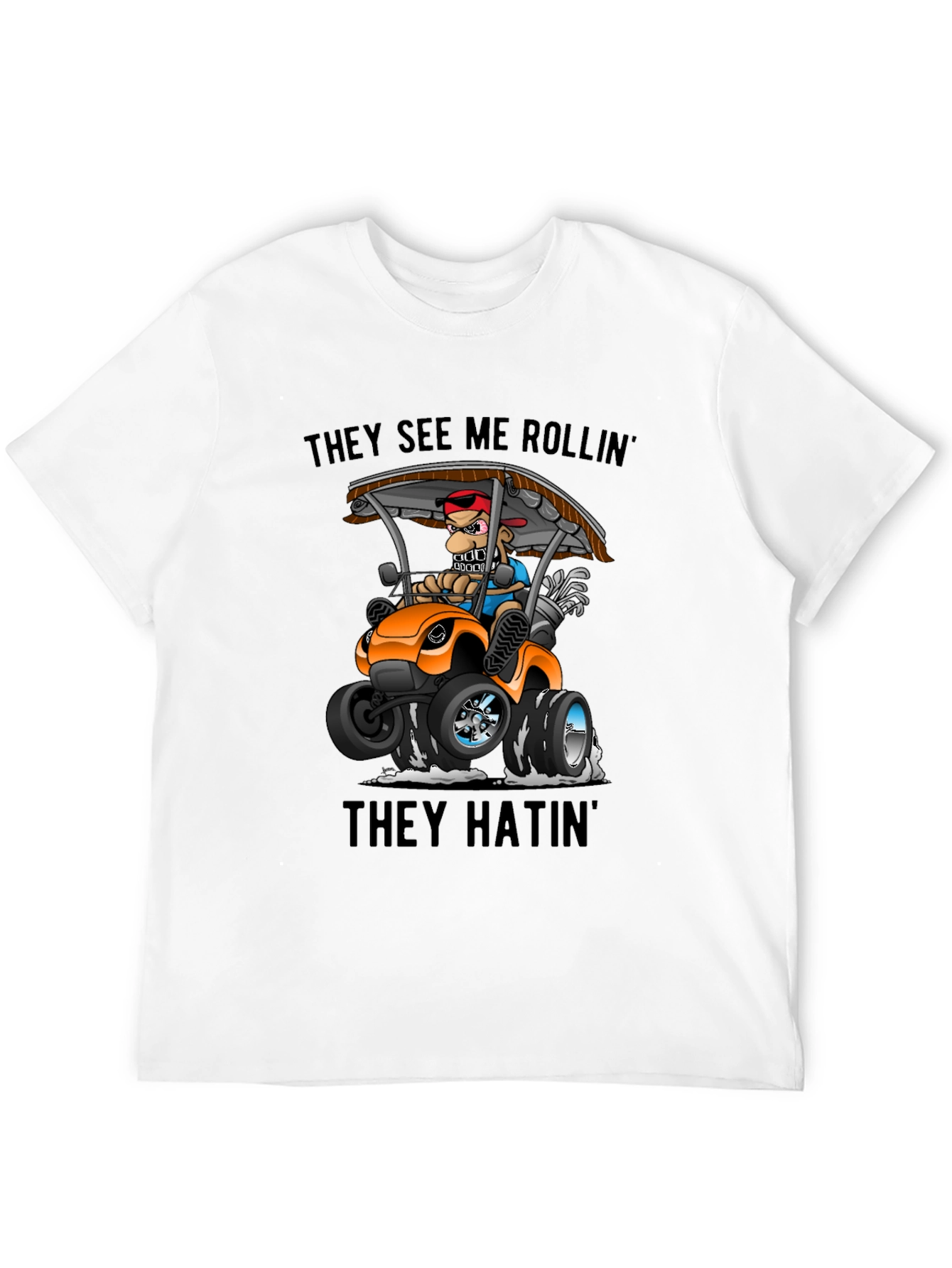 Funny Golf Cart T-Shirt - They See Me Rollin
