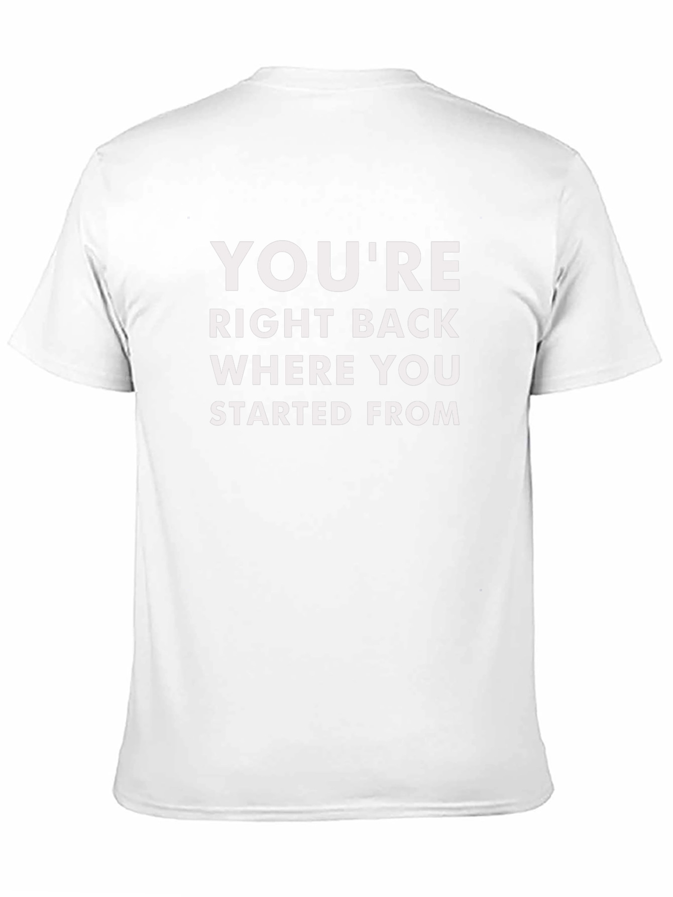 Youre Right Back Where You Started From Graphic Tee