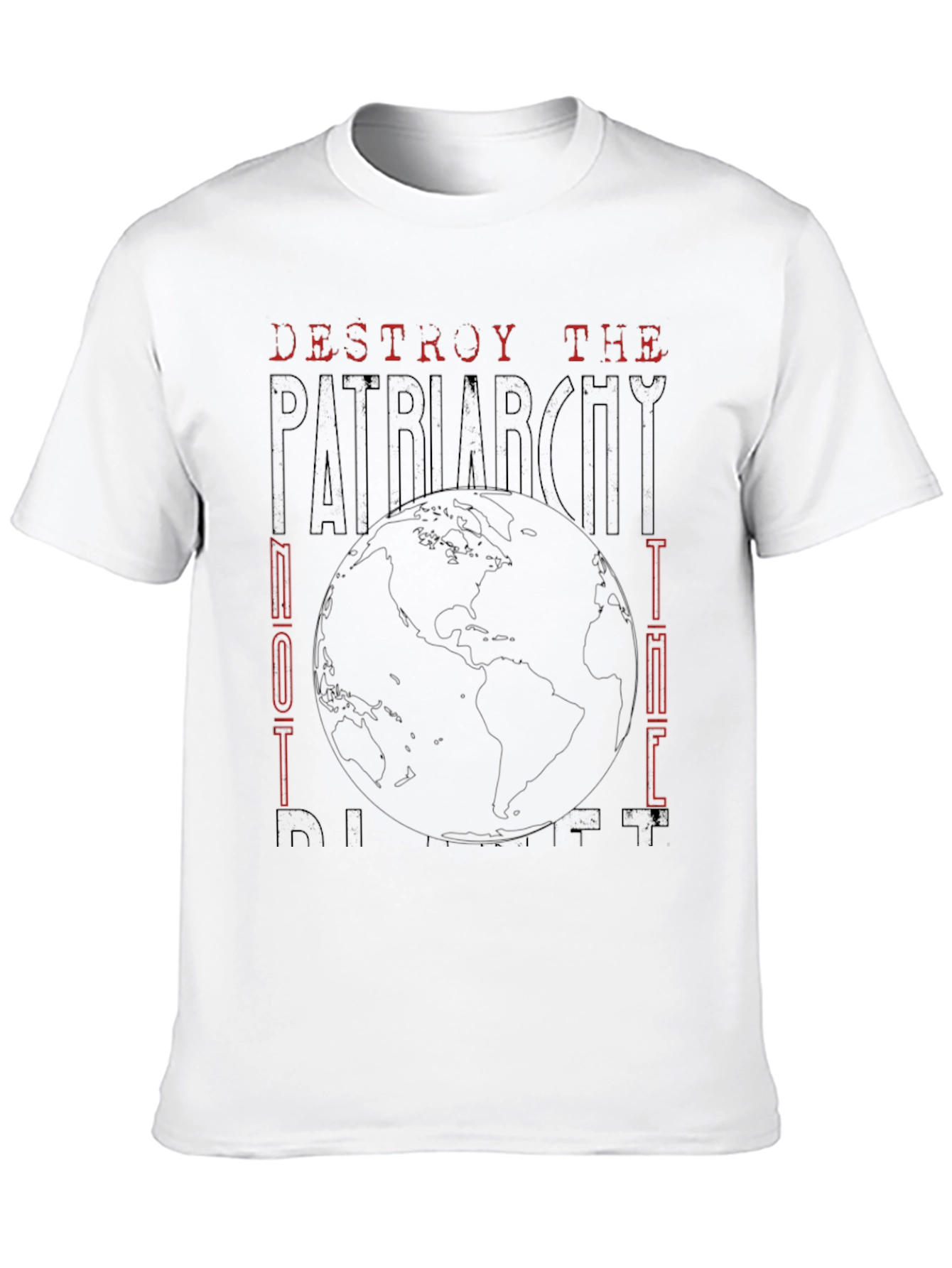 Destroy the Patriarchy Not the Planet T-Shirt