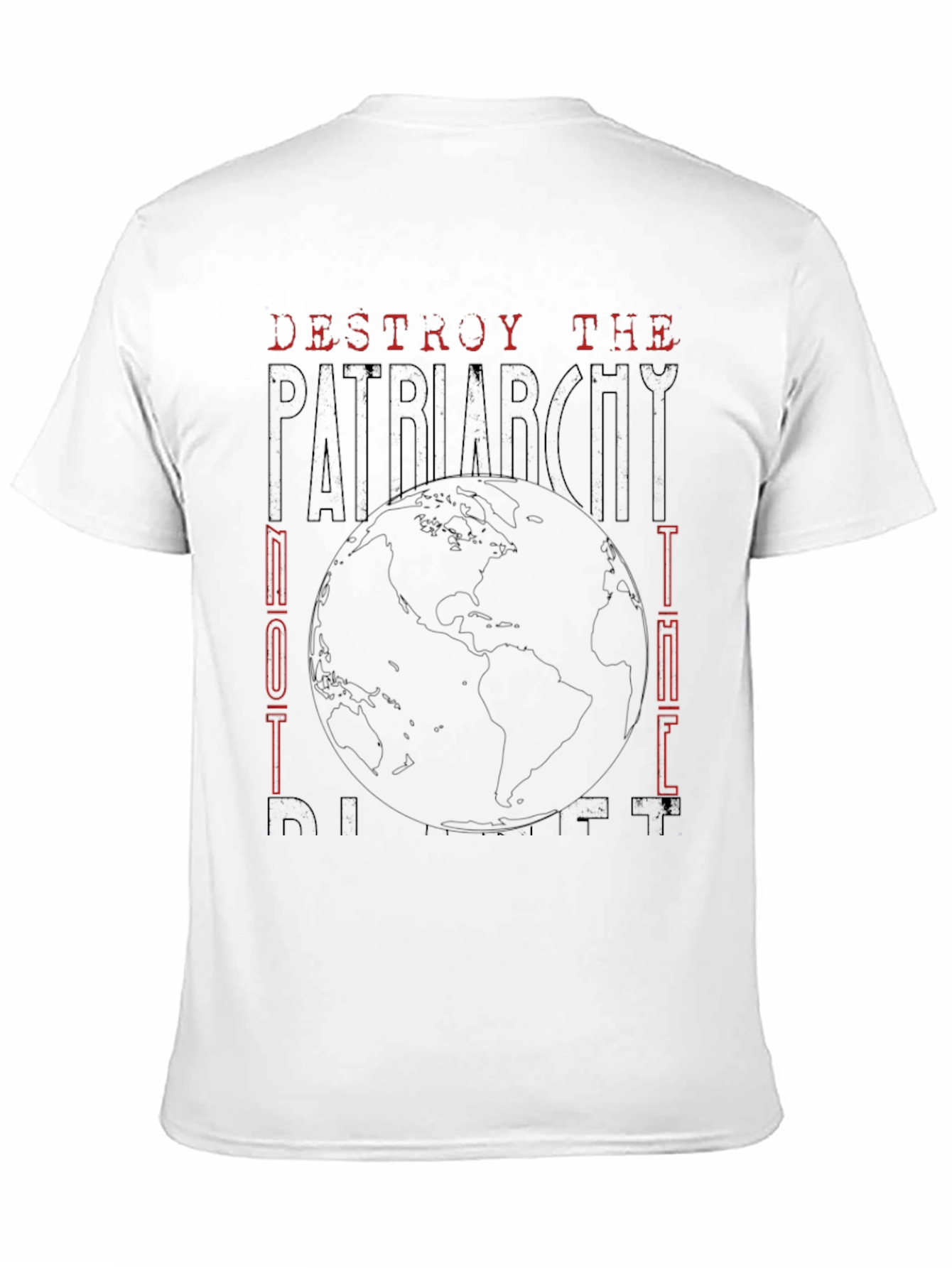 Destroy the Patriarchy Not the Planet T-Shirt