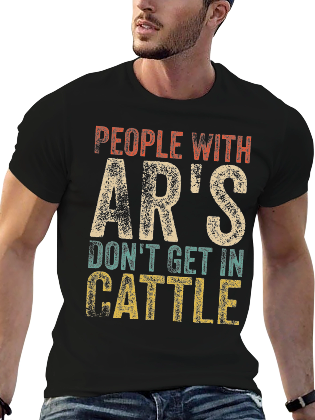 People With ARs Dont Get In Cattle T-Shirt