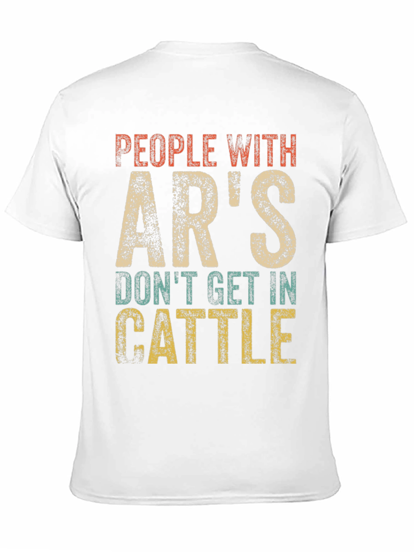 People With ARs Dont Get In Cattle T-Shirt
