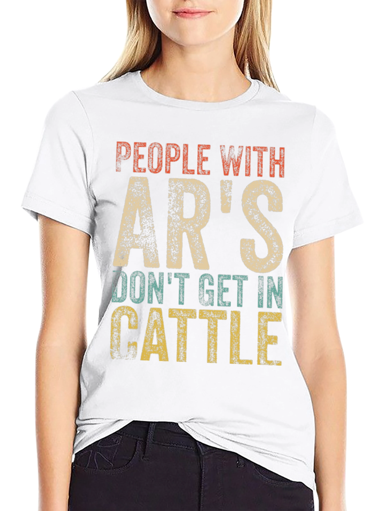 People With ARs Dont Get In Cattle T-Shirt
