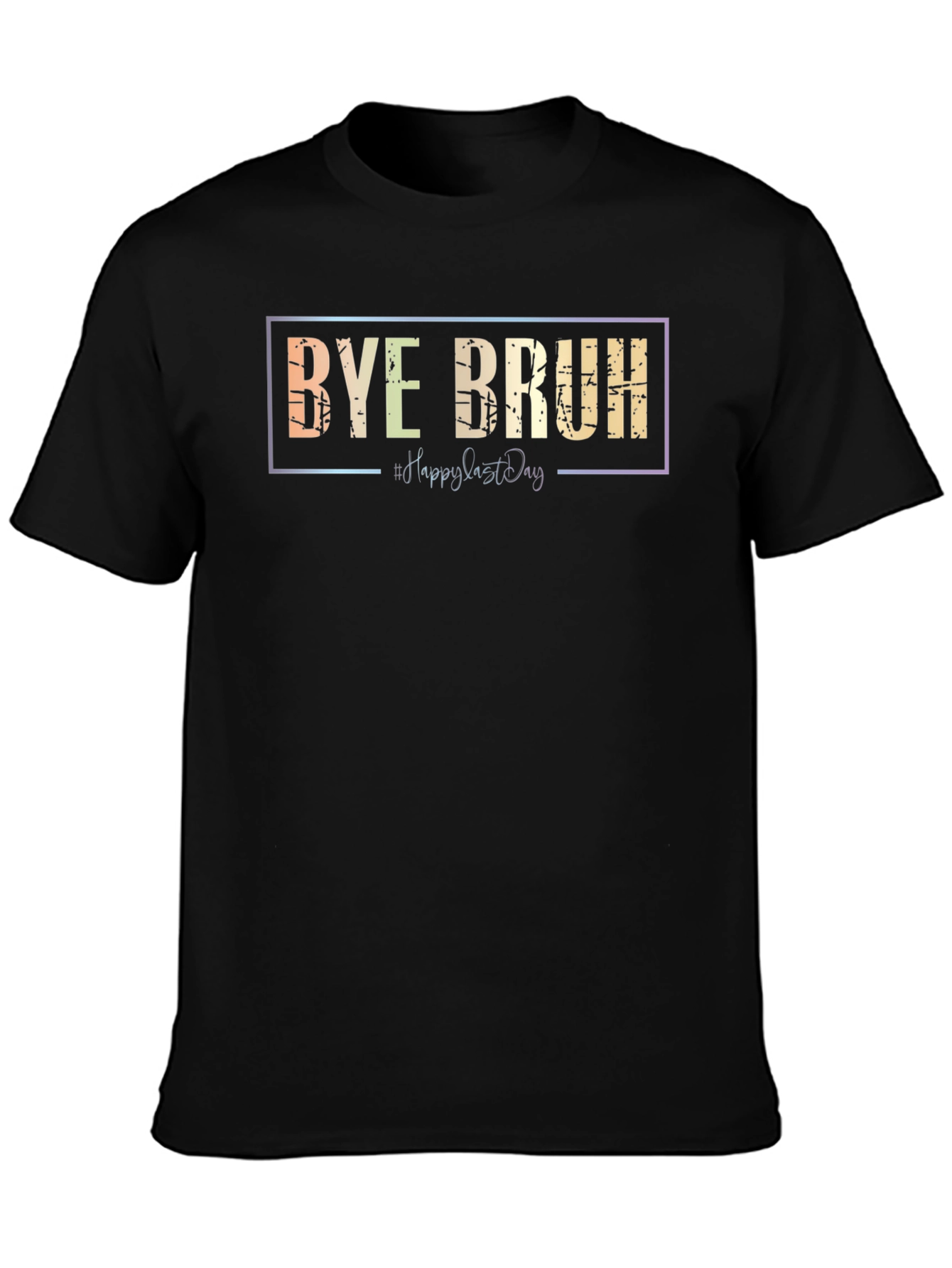 Bye Bruh Graphic Tee - Last Day Vibes