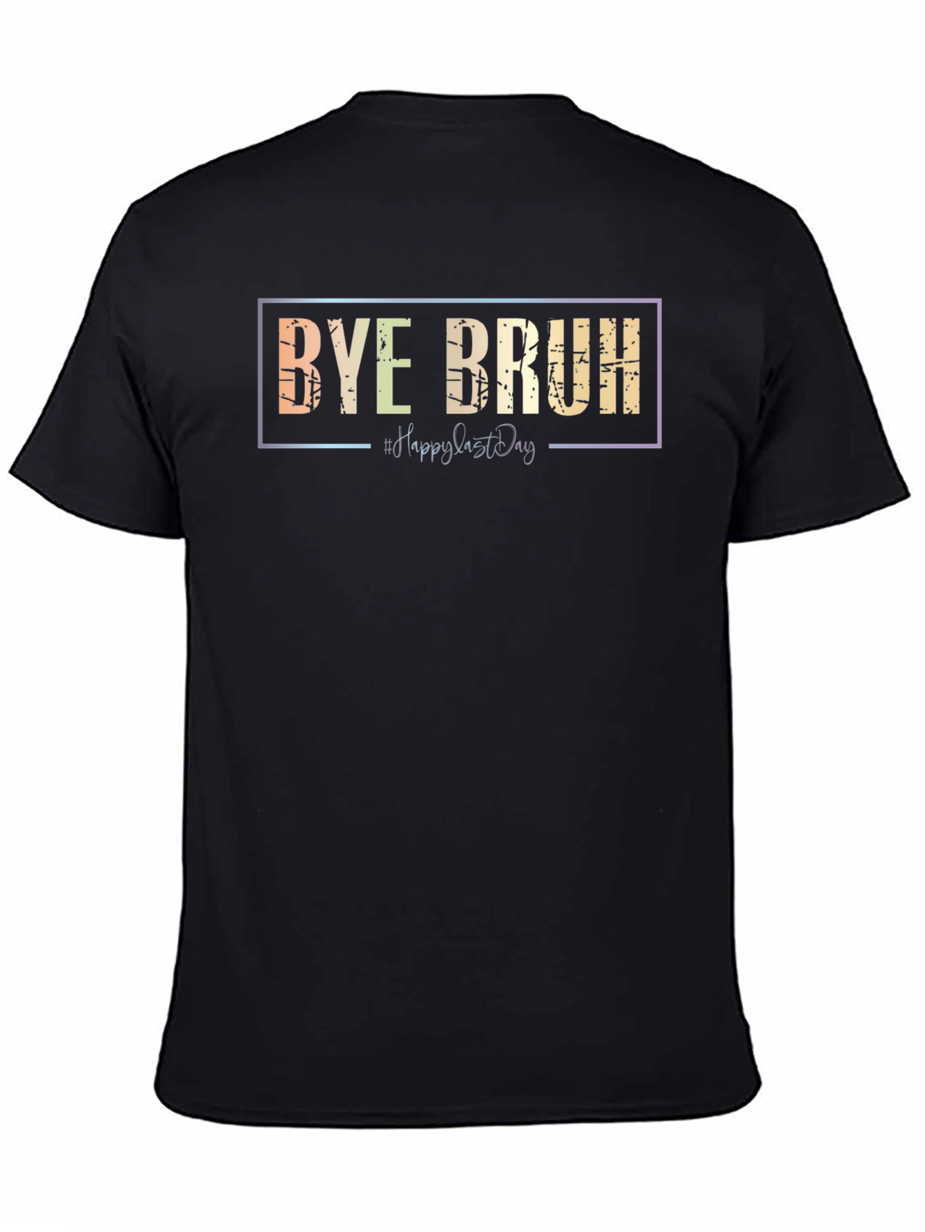 Bye Bruh Graphic Tee - Last Day Vibes