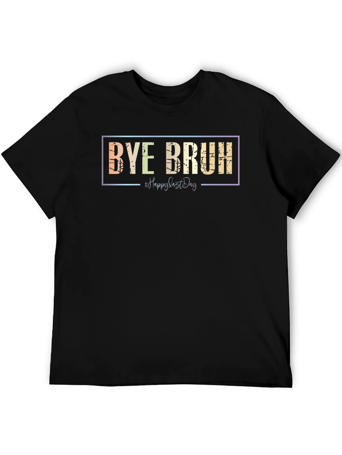 Bye Bruh Graphic Tee - Last Day Vibes