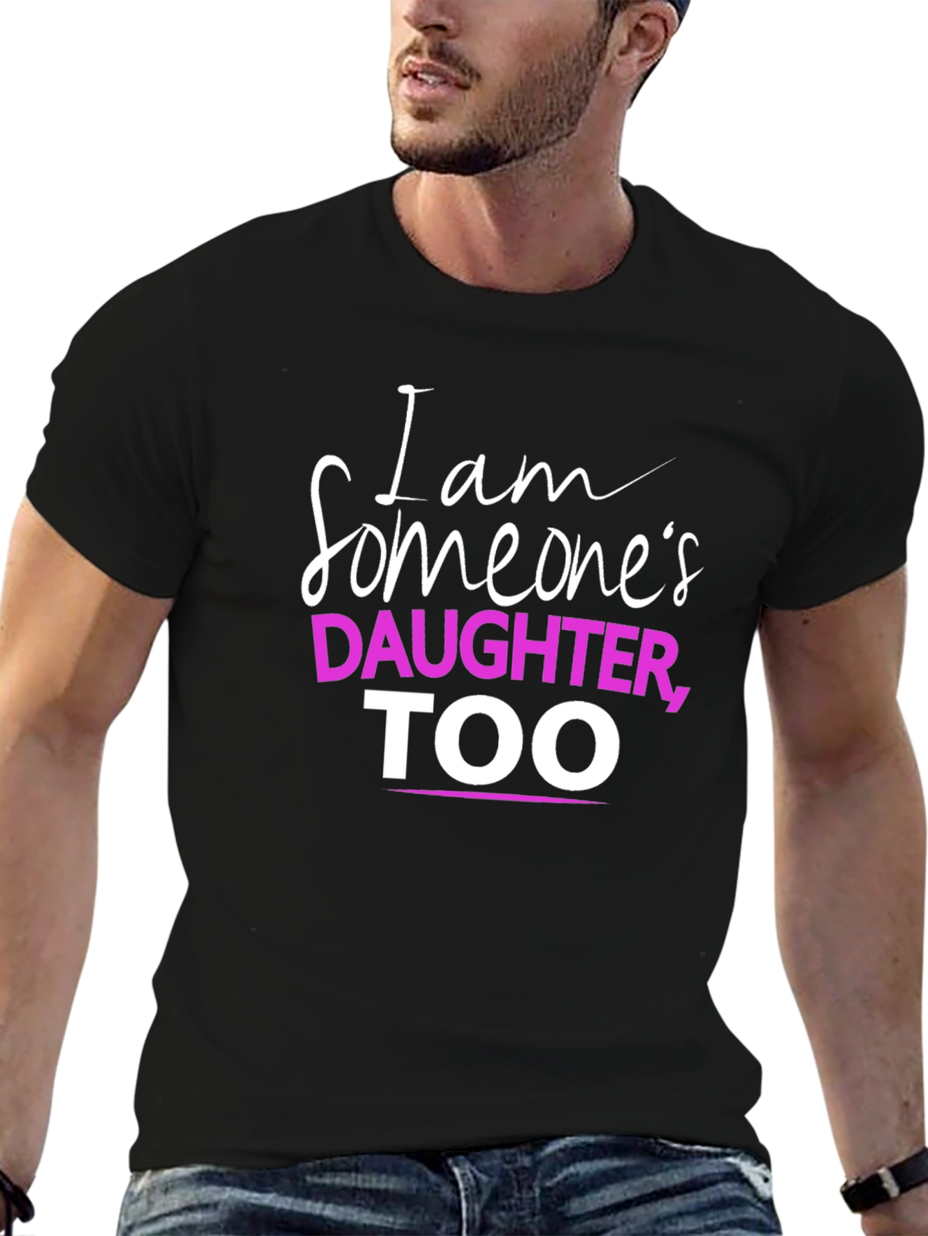 I Am Someones Daughter TOO T-Shirt