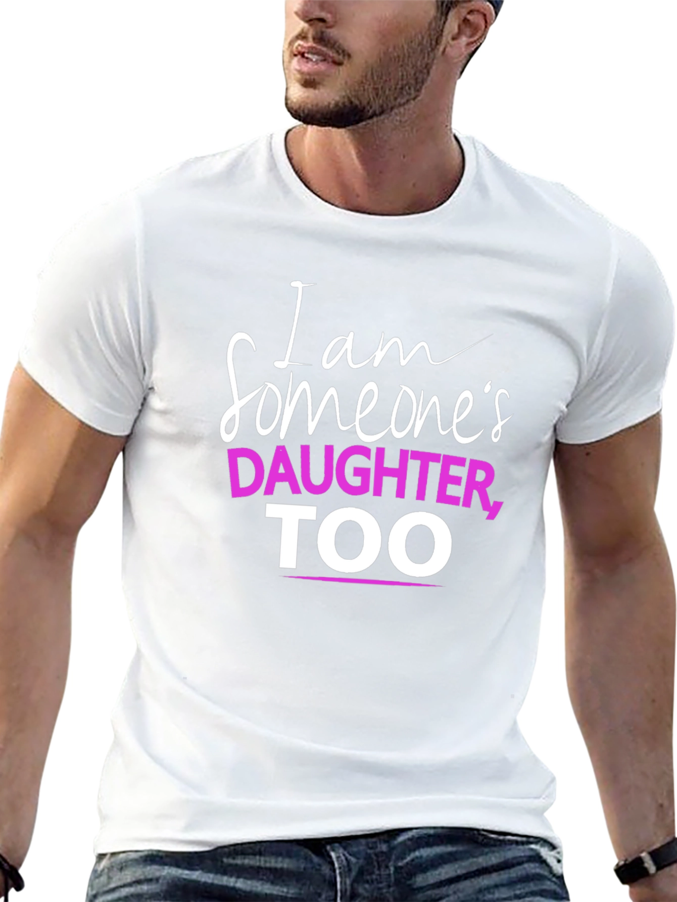 I Am Someones Daughter TOO T-Shirt