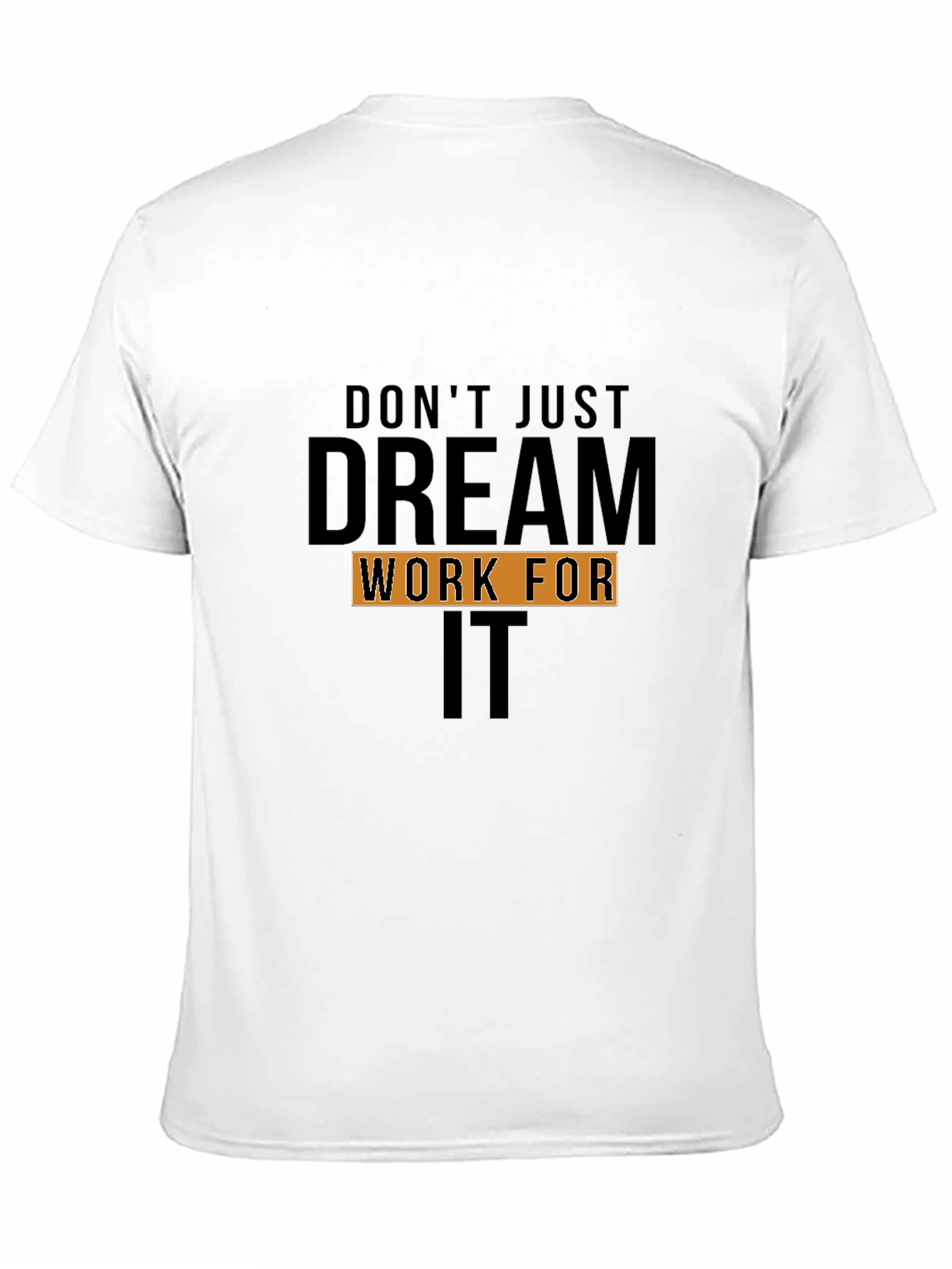 Dream Work For It T-Shirt