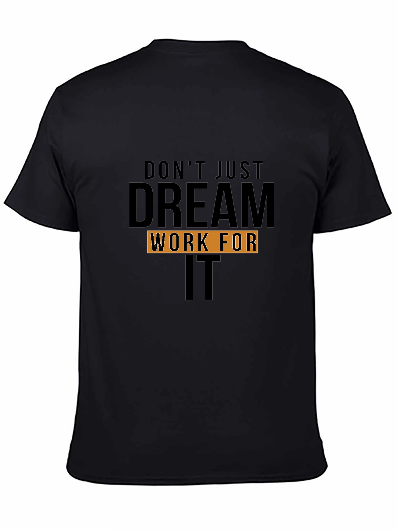 Dream Work For It T-Shirt