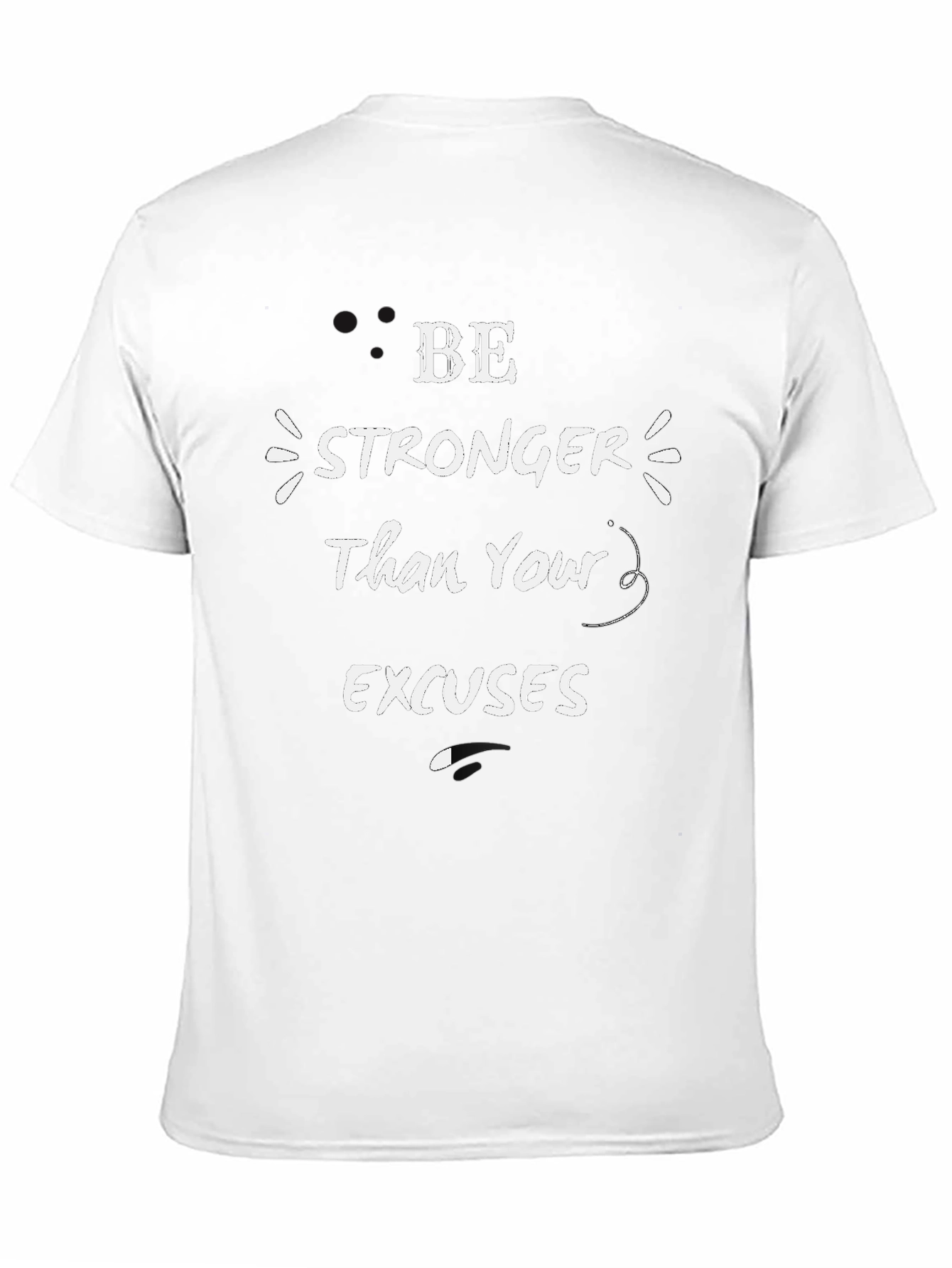 Motivational T-Shirt: Be Stronger Than Your Excuses