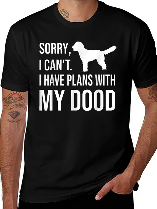 Funny Dood Dog T-Shirt - Sorry I have plans with my Dood!
