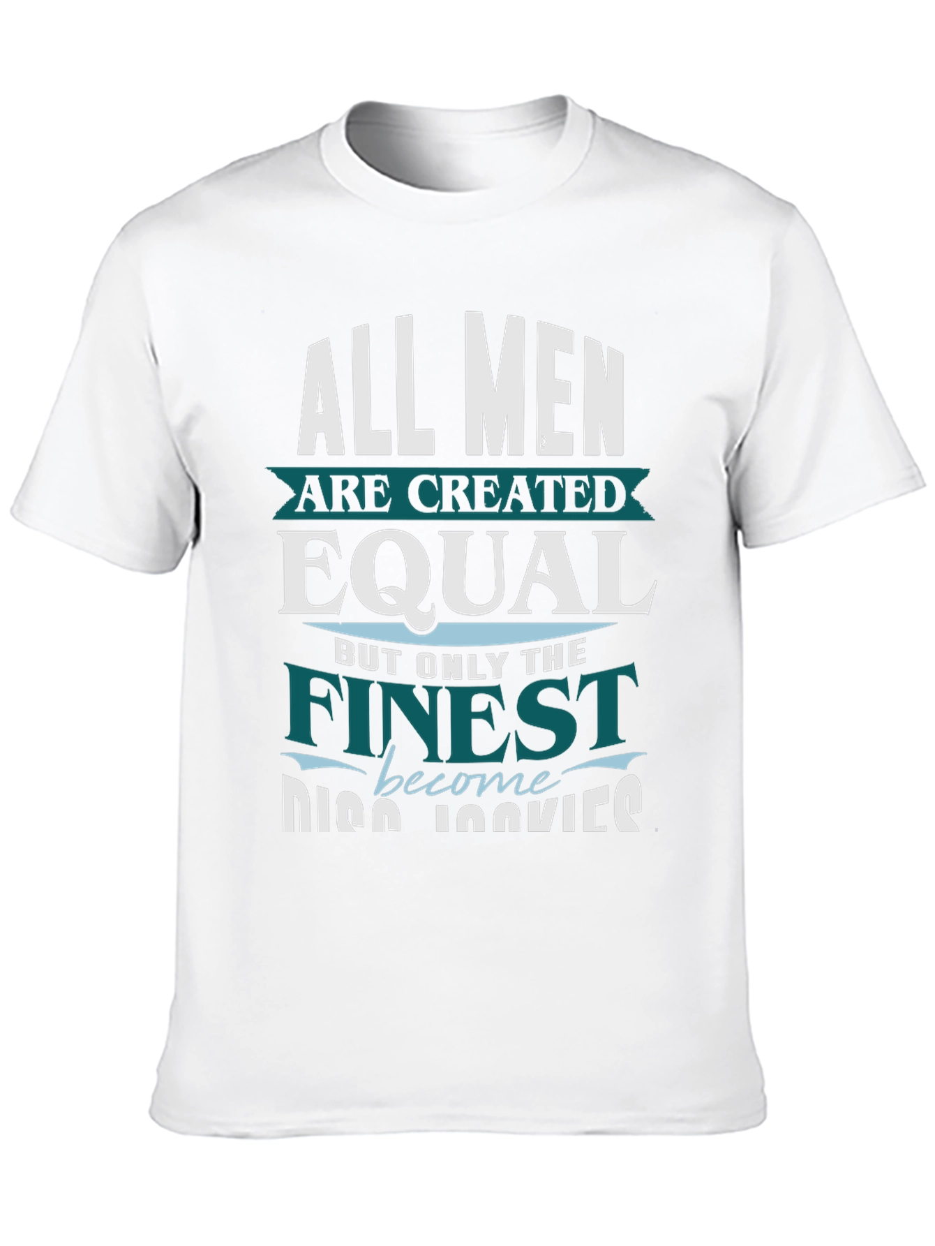 Finest Cooks T-Shirt - All Men are Created Equal