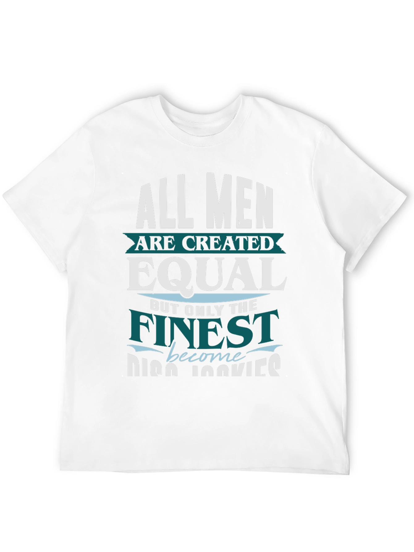 Finest Cooks T-Shirt - All Men are Created Equal