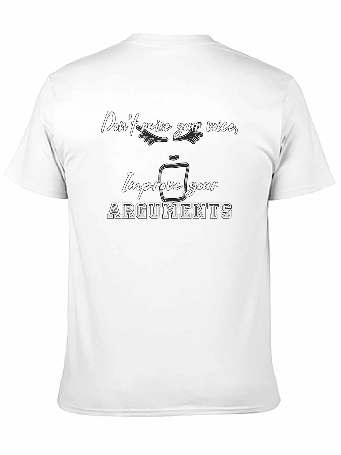 Improve Your Arguments T-Shirt - Funny Sarcastic Tee