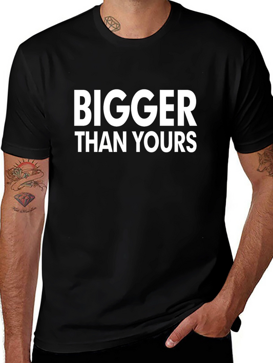 Bigger Than Yours Graphic T-Shirt - Bold Statement Tee