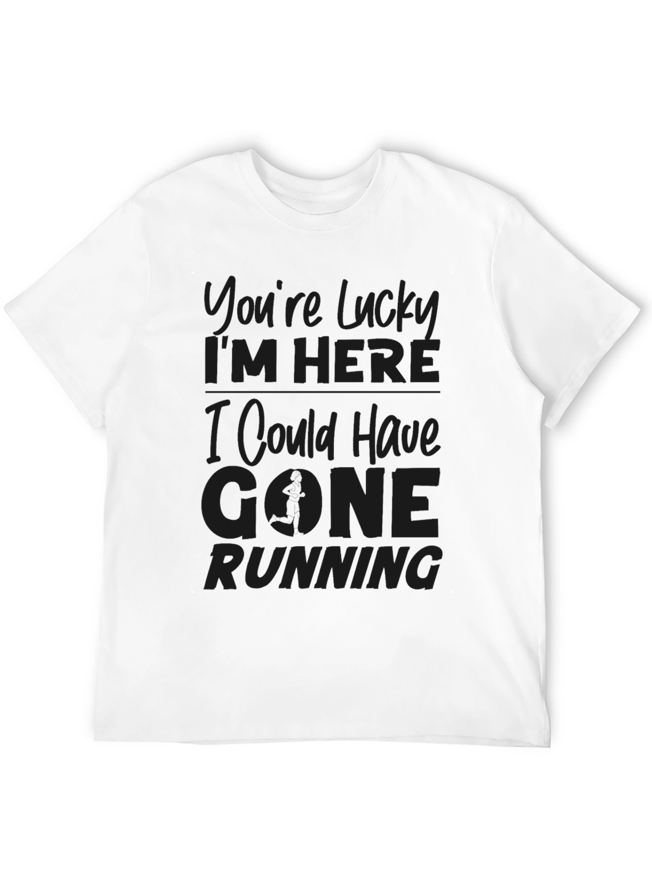 Lucky Im Here Running Sarcastic Graphic Tee