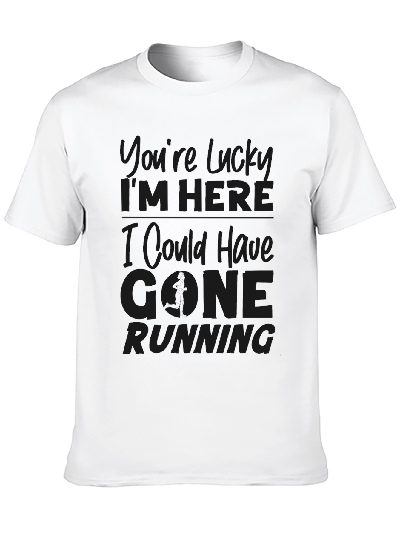 Lucky Im Here Running Sarcastic Graphic Tee