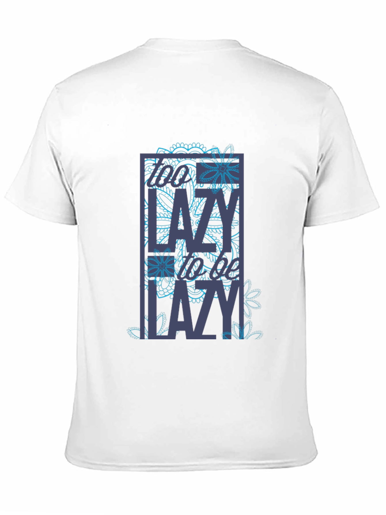 Too Lazy T-Shirt - Novelty Graphic Tee
