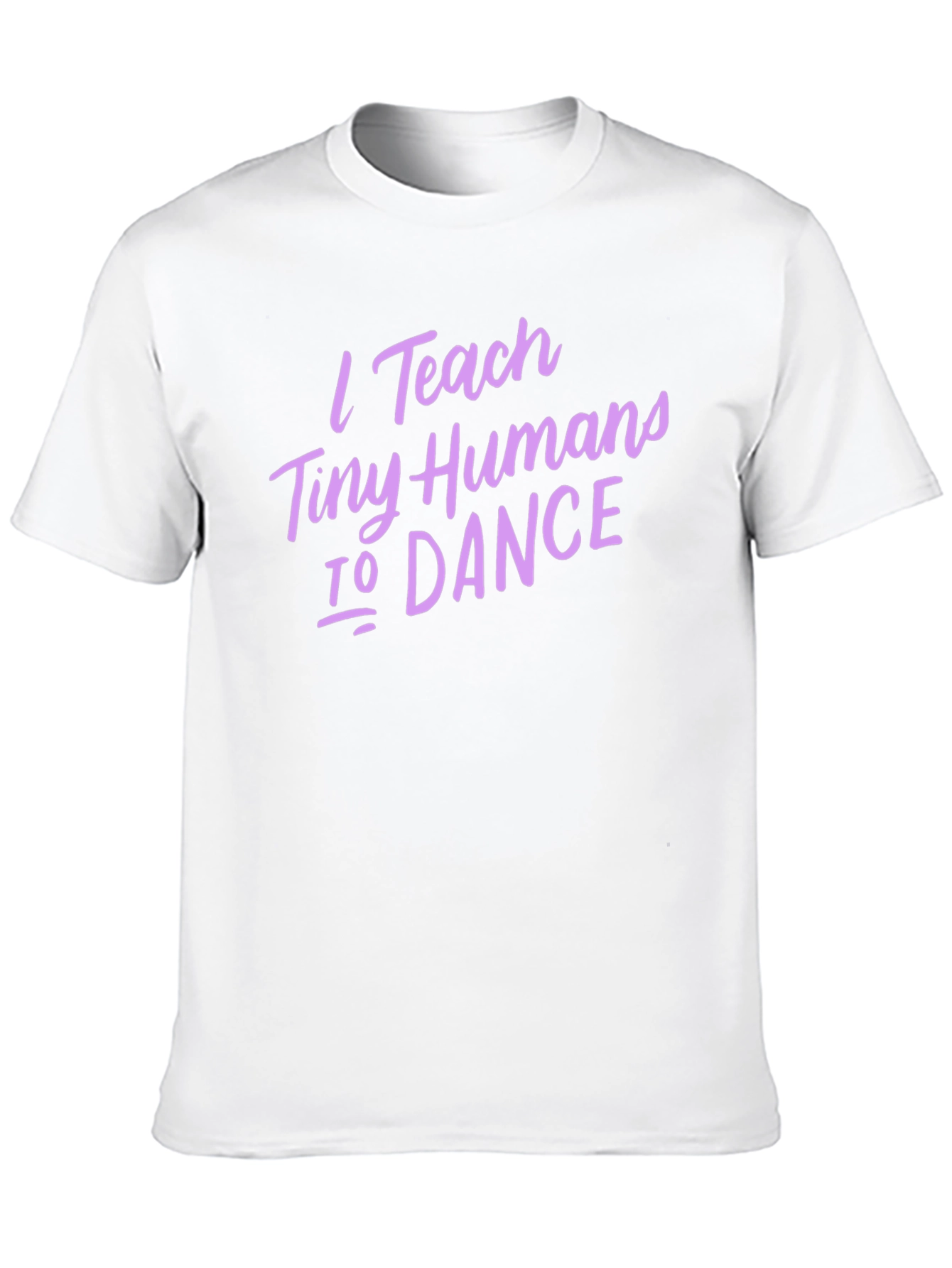 I Teach Tiny Humans To Dance T-Shirt