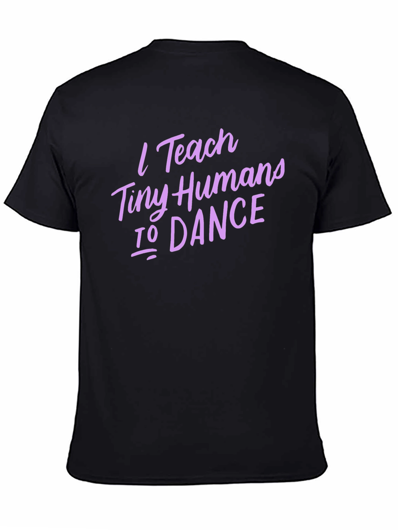 I Teach Tiny Humans To Dance T-Shirt