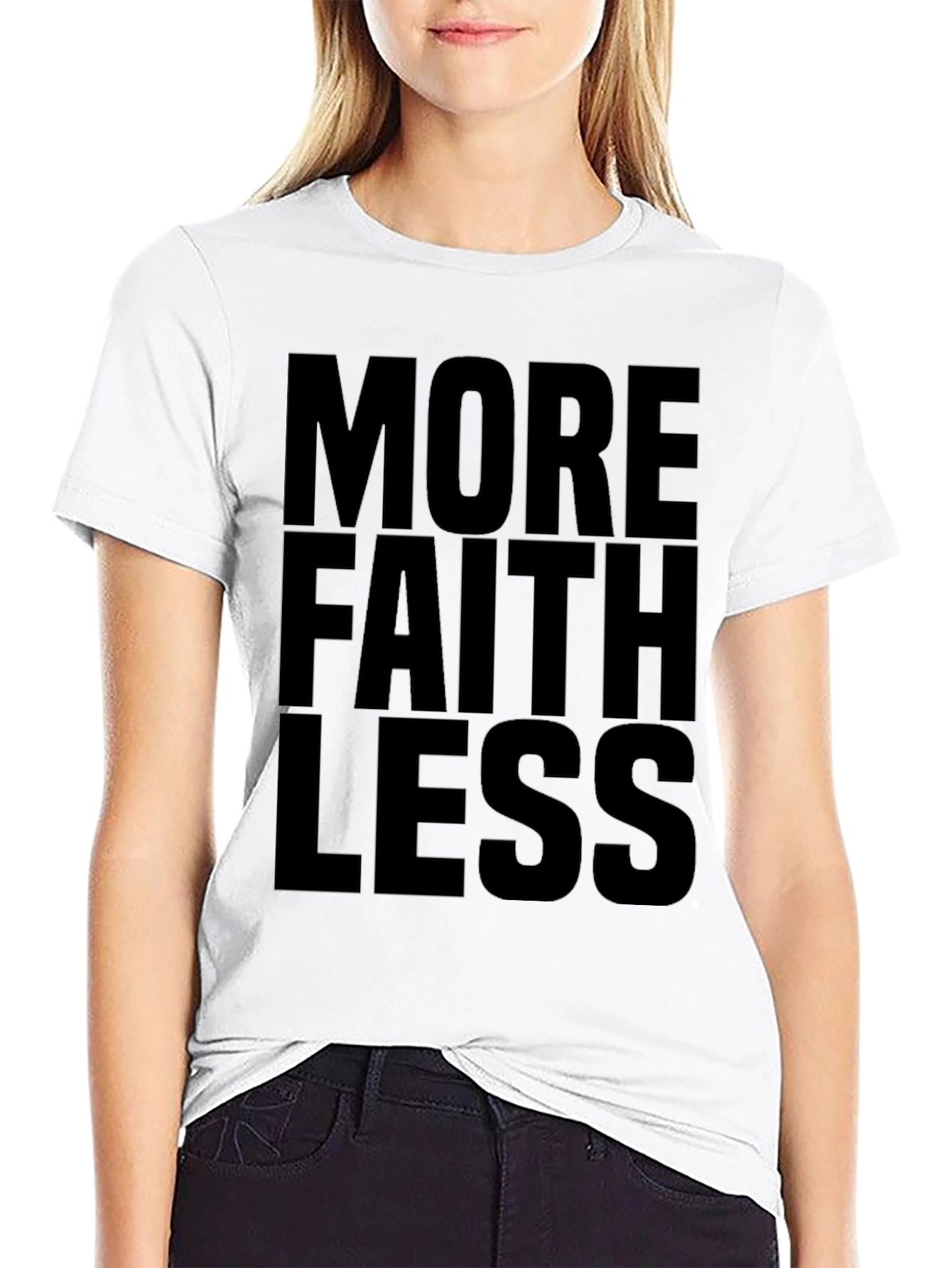 More Faith Less T-Shirt