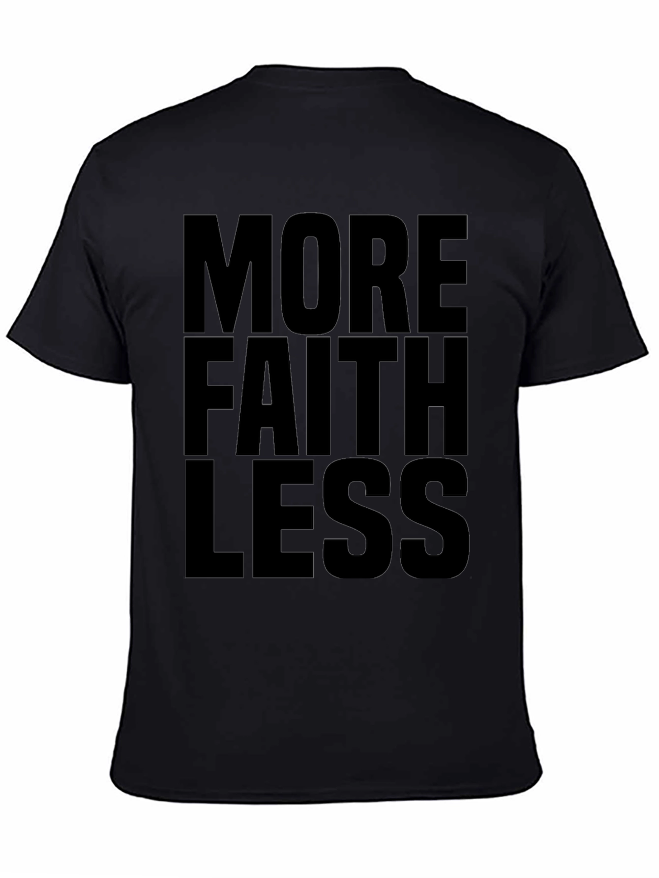 More Faith Less T-Shirt