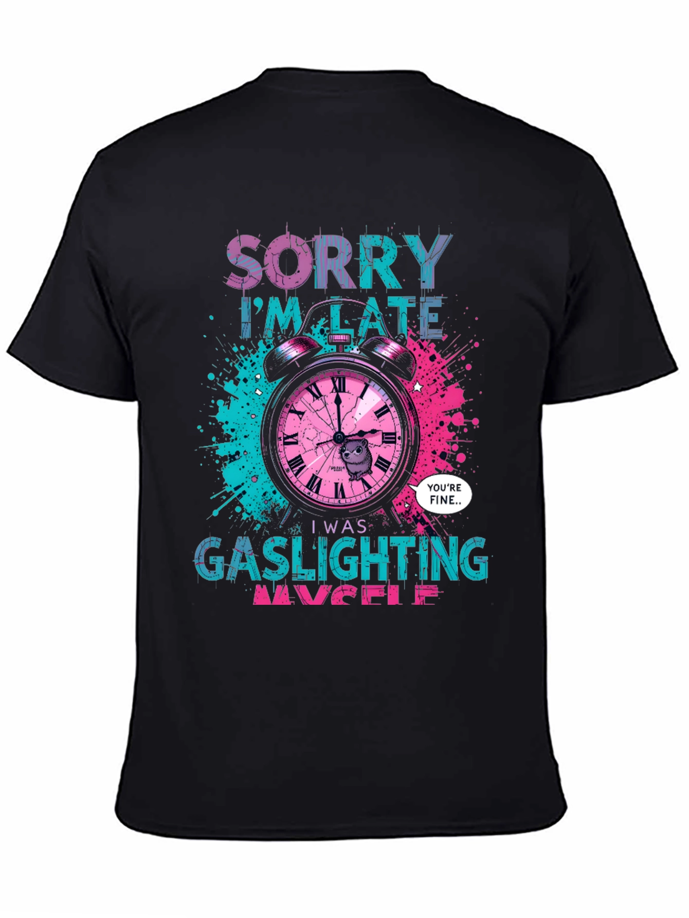 Sorry Im Late Gaslighting Myself T-Shirt