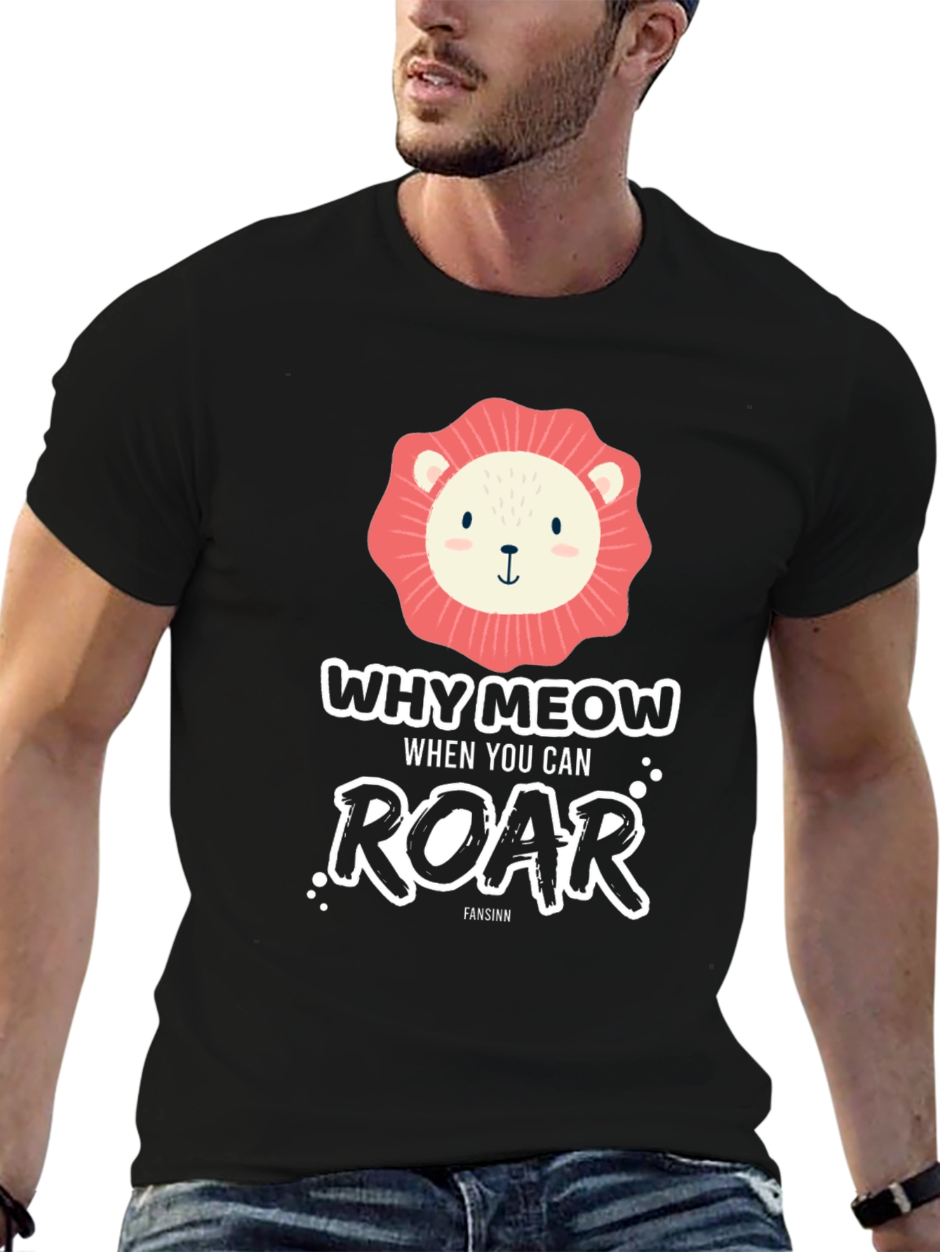 Why Meow When You Can Roar T-Shirt