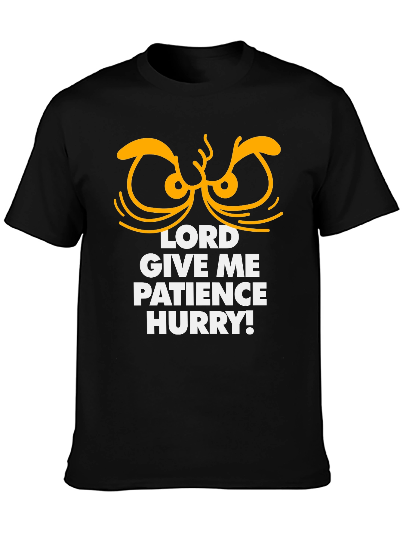 Lord Give Me Patience Hurry Graphic Tee