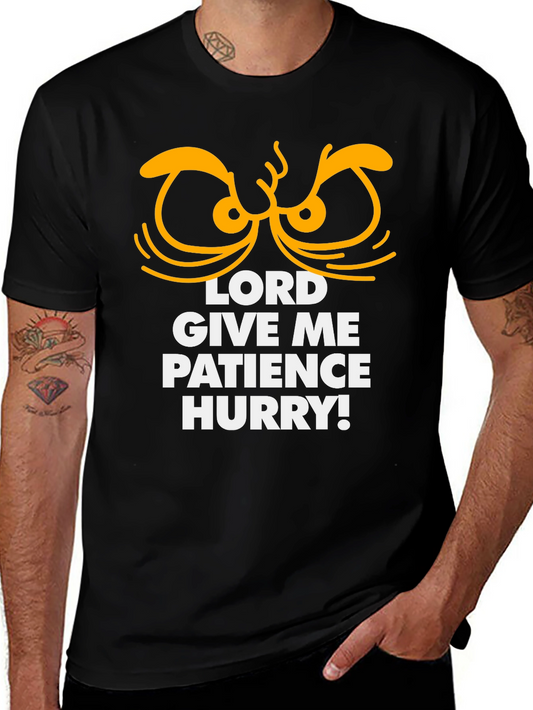 Lord Give Me Patience Hurry Graphic Tee
