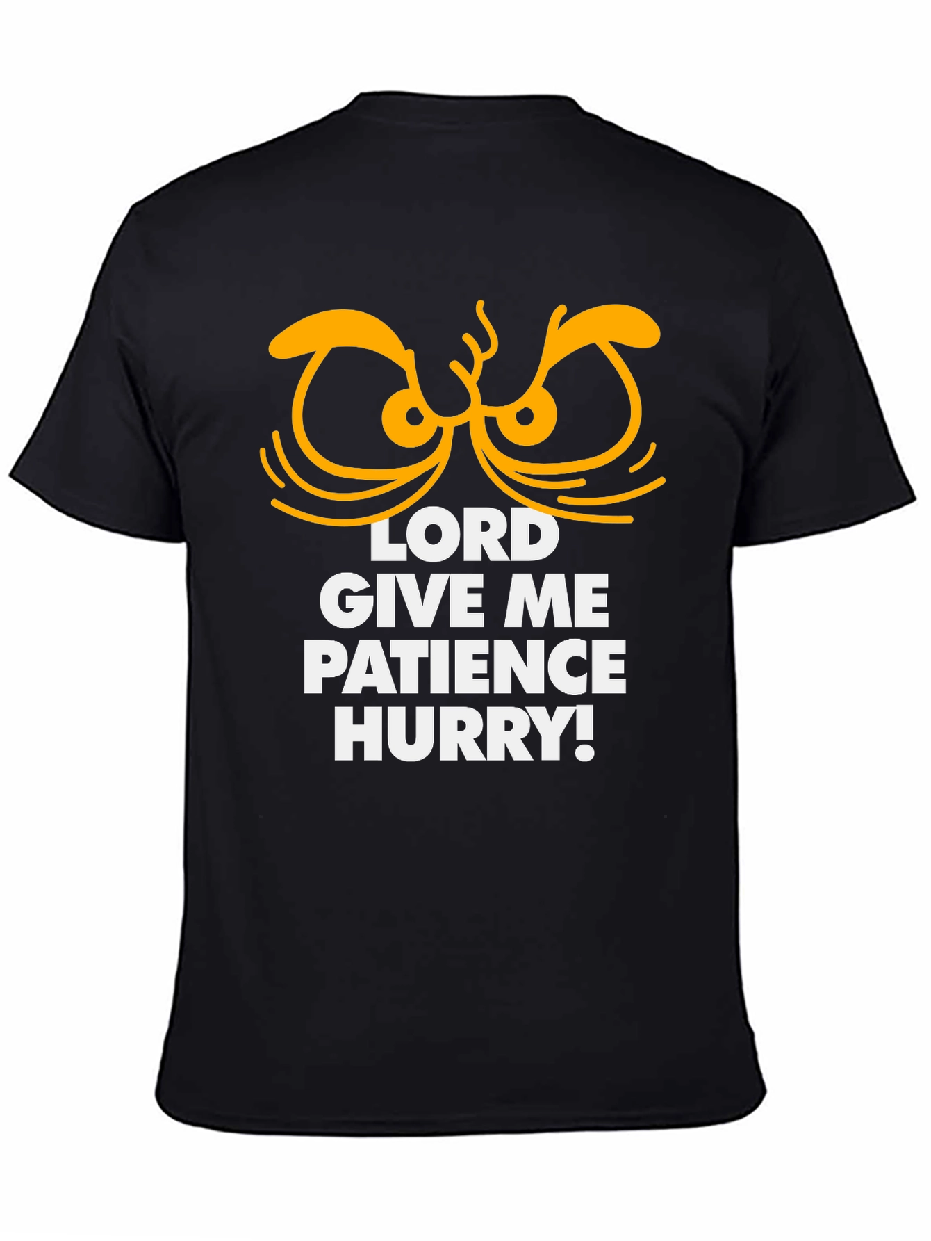 Lord Give Me Patience Hurry Graphic Tee