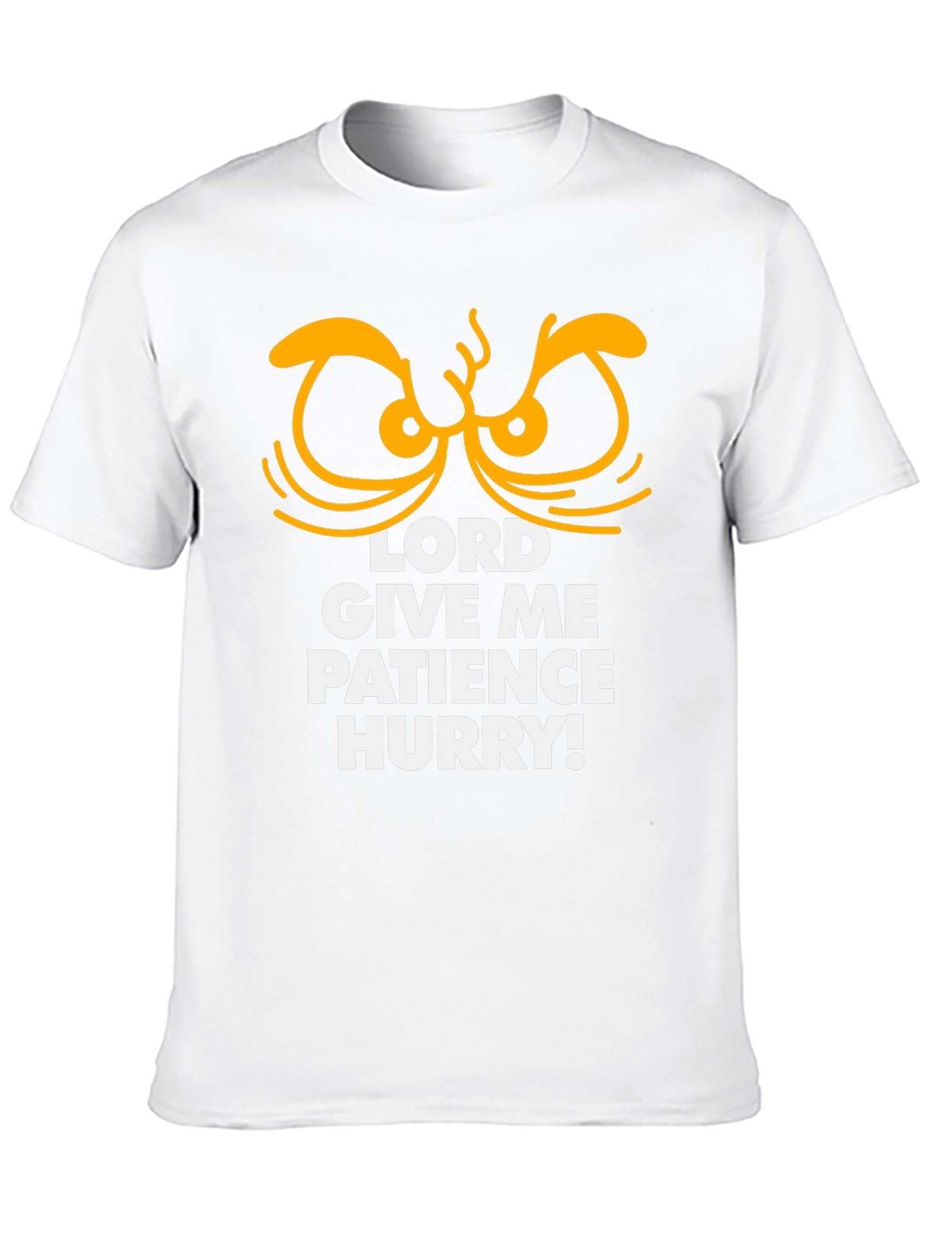 Lord Give Me Patience Hurry Graphic Tee