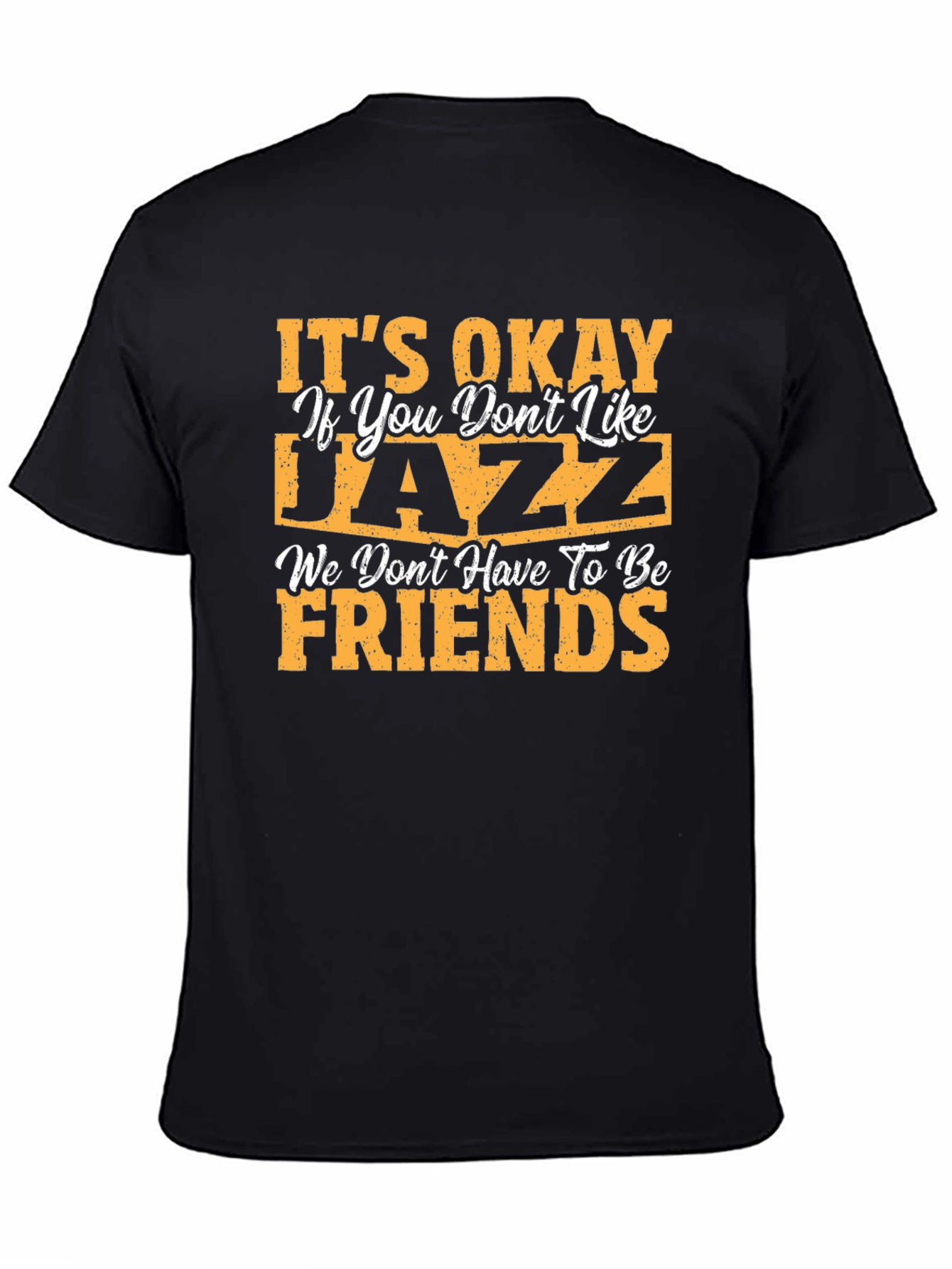 Its Okay If You Dont Like Jazz Black T-Shirt