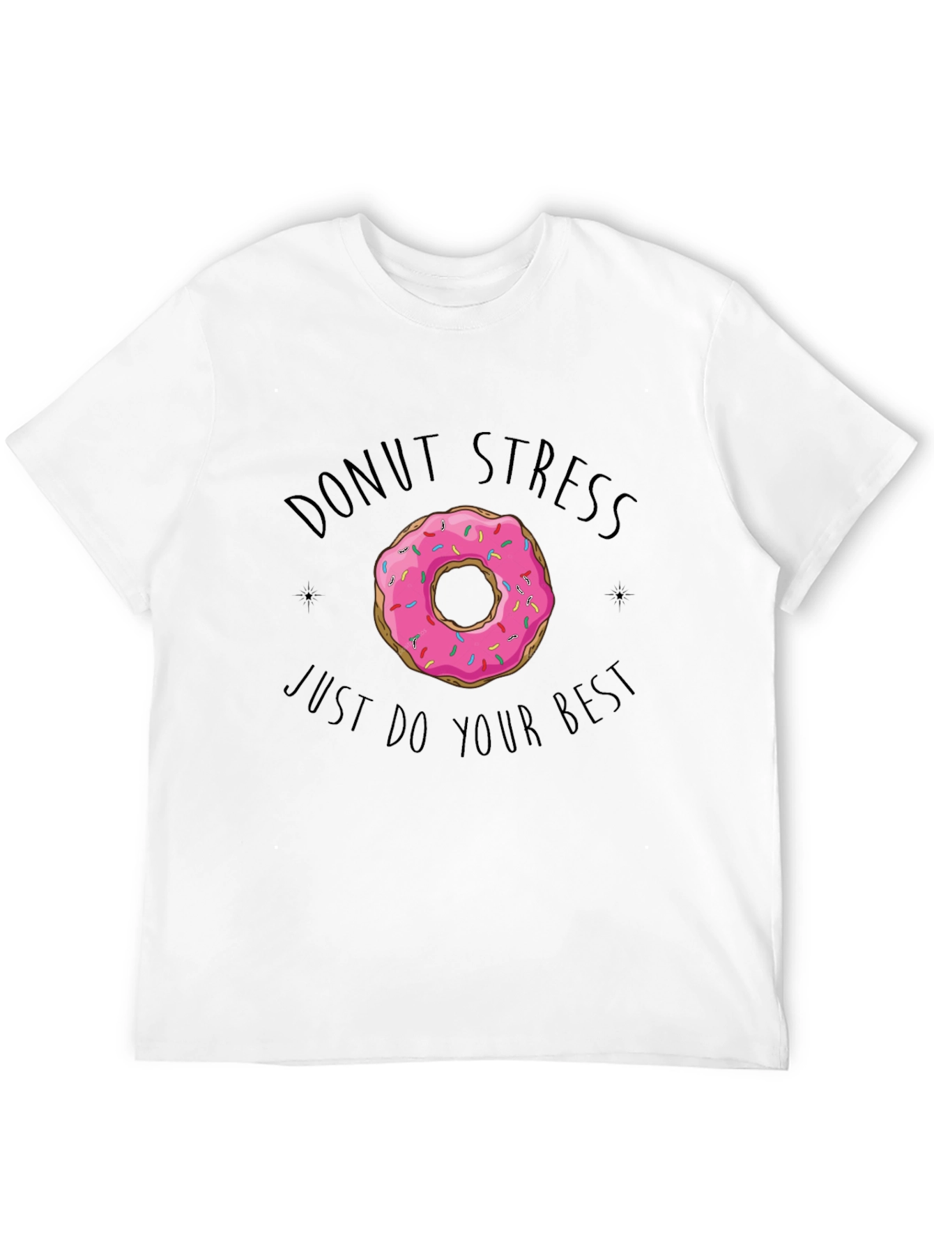 Donut Stress T-Shirt - Just Do Your Best