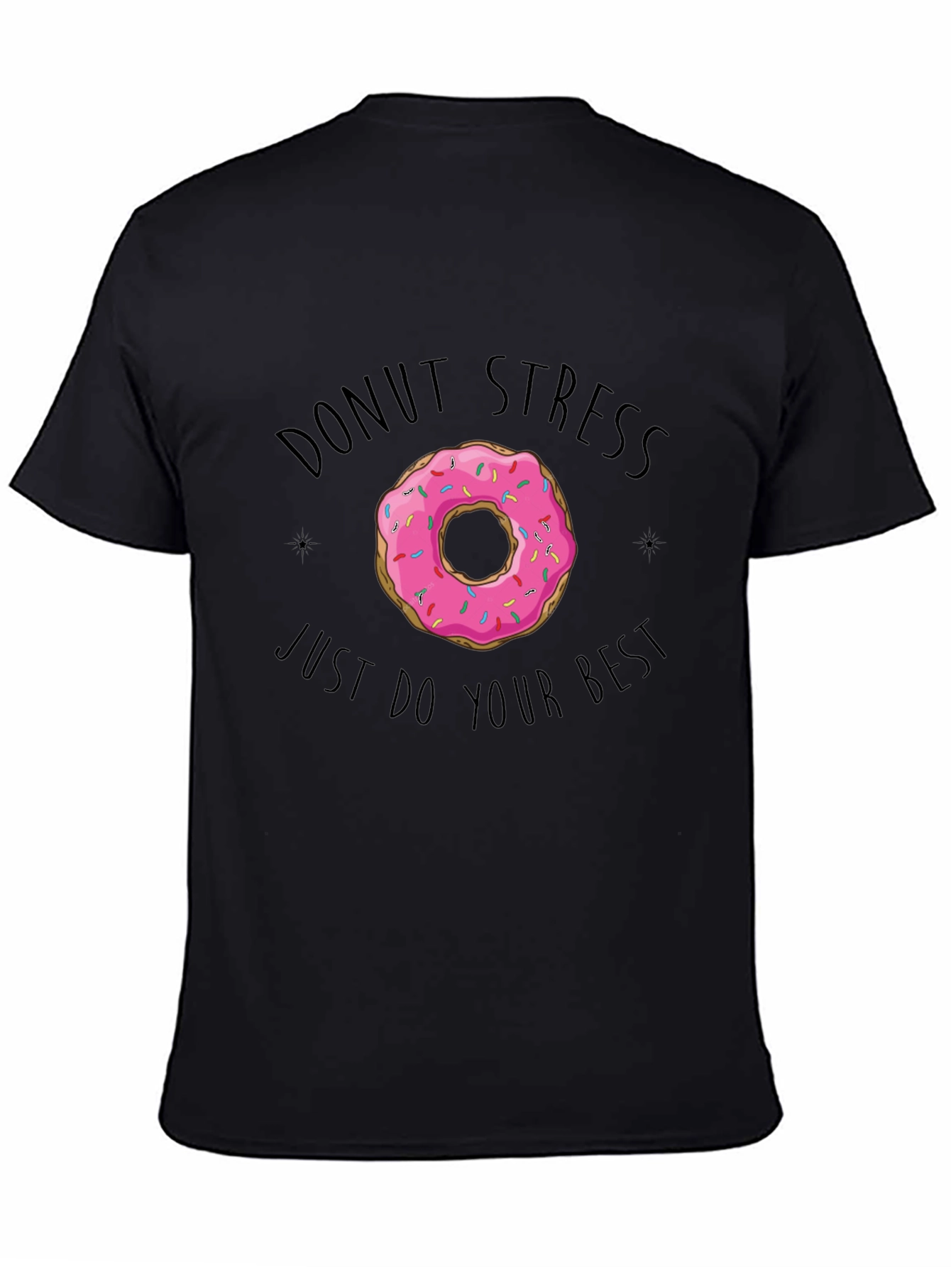Donut Stress T-Shirt - Just Do Your Best