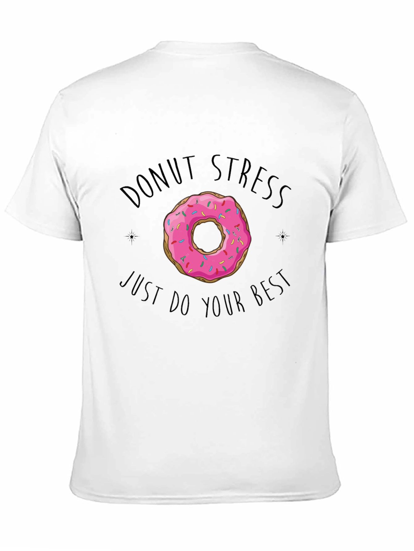 Donut Stress T-Shirt - Just Do Your Best