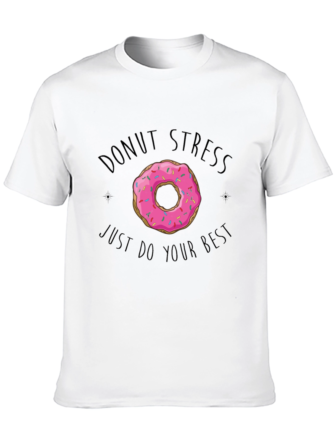 Donut Stress T-Shirt - Just Do Your Best