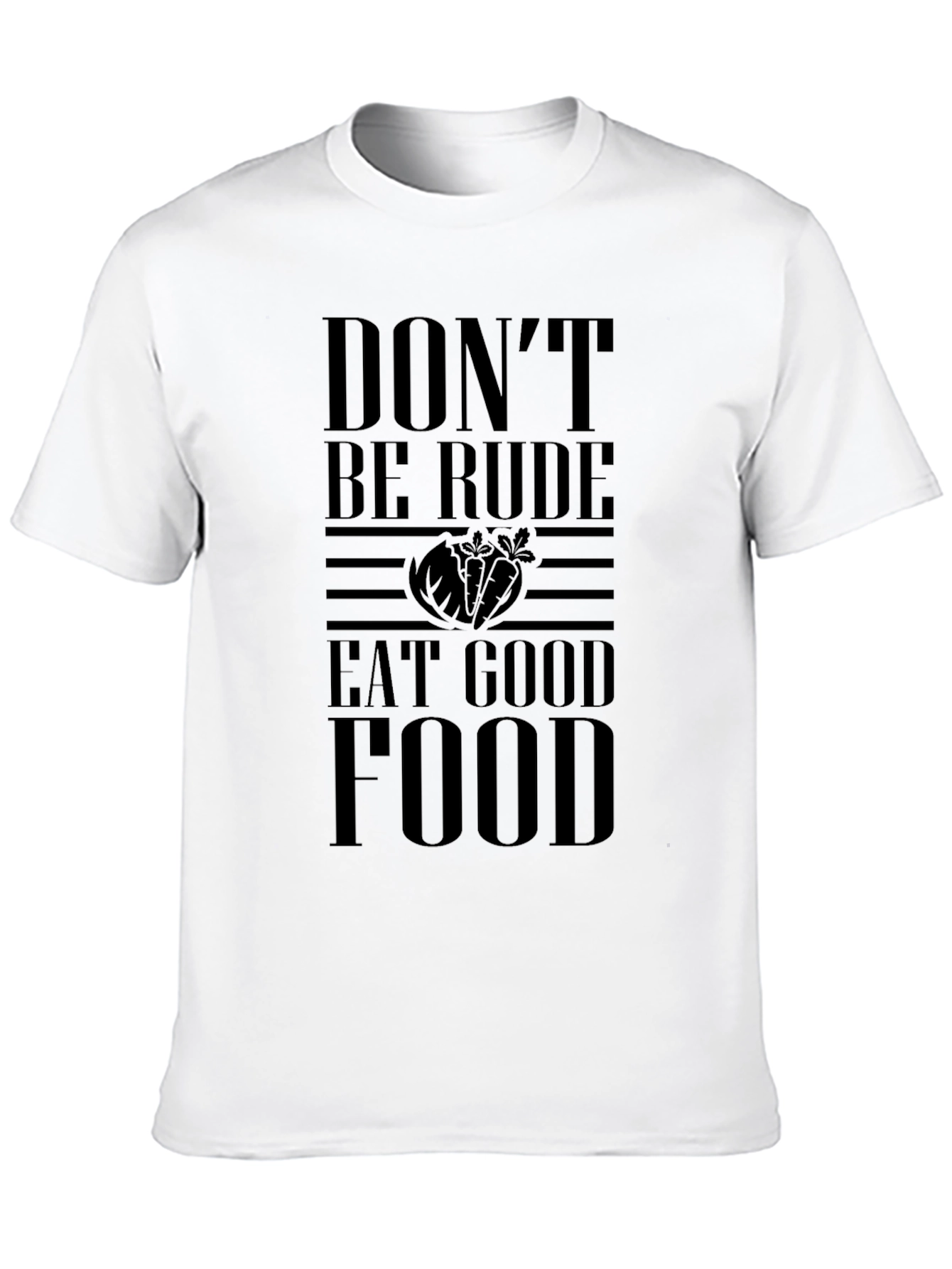 Dont Be Rude Eat Good Food T-Shirt