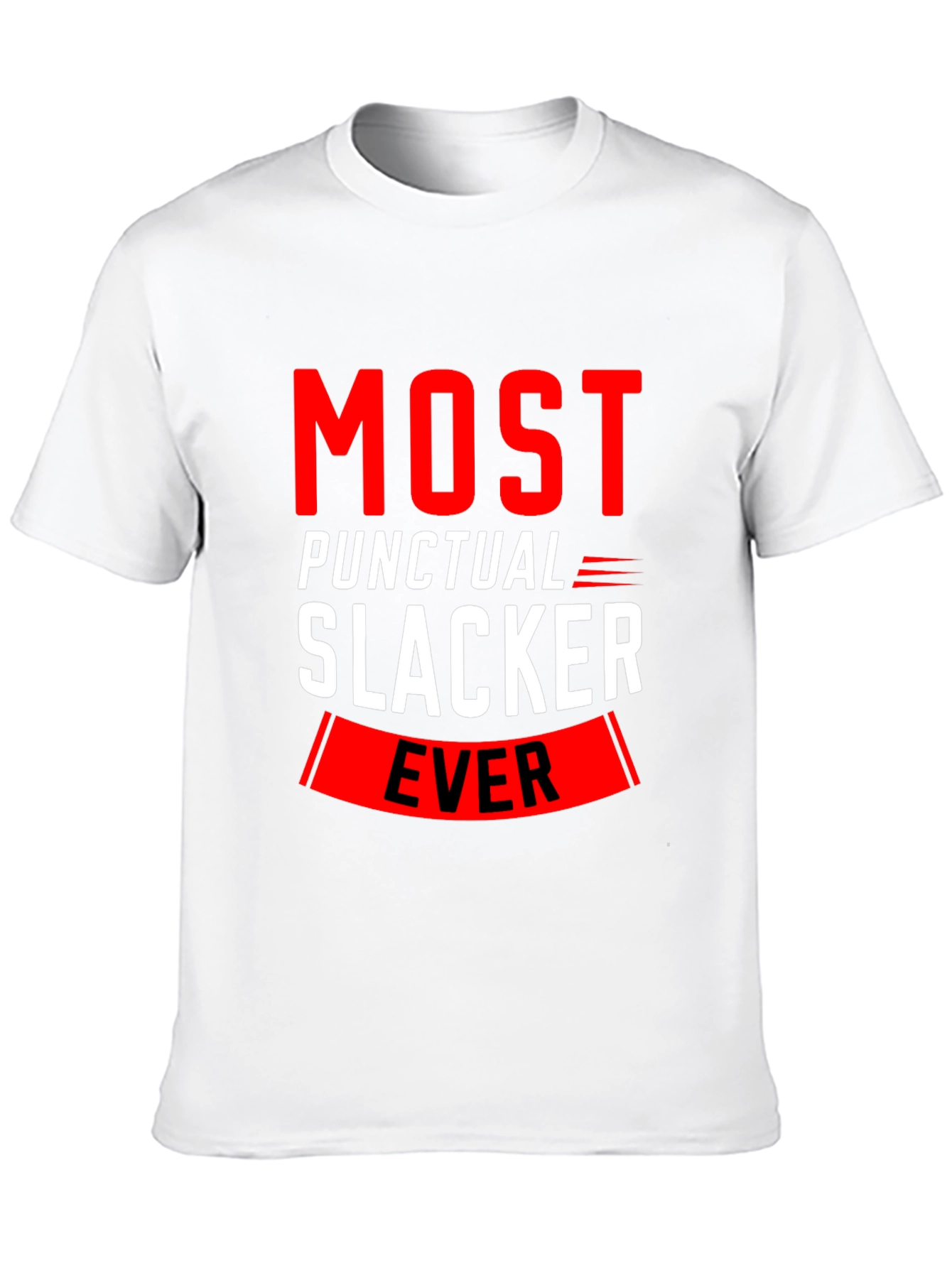 Most Punctual Slacker Ever Funny T-Shirt
