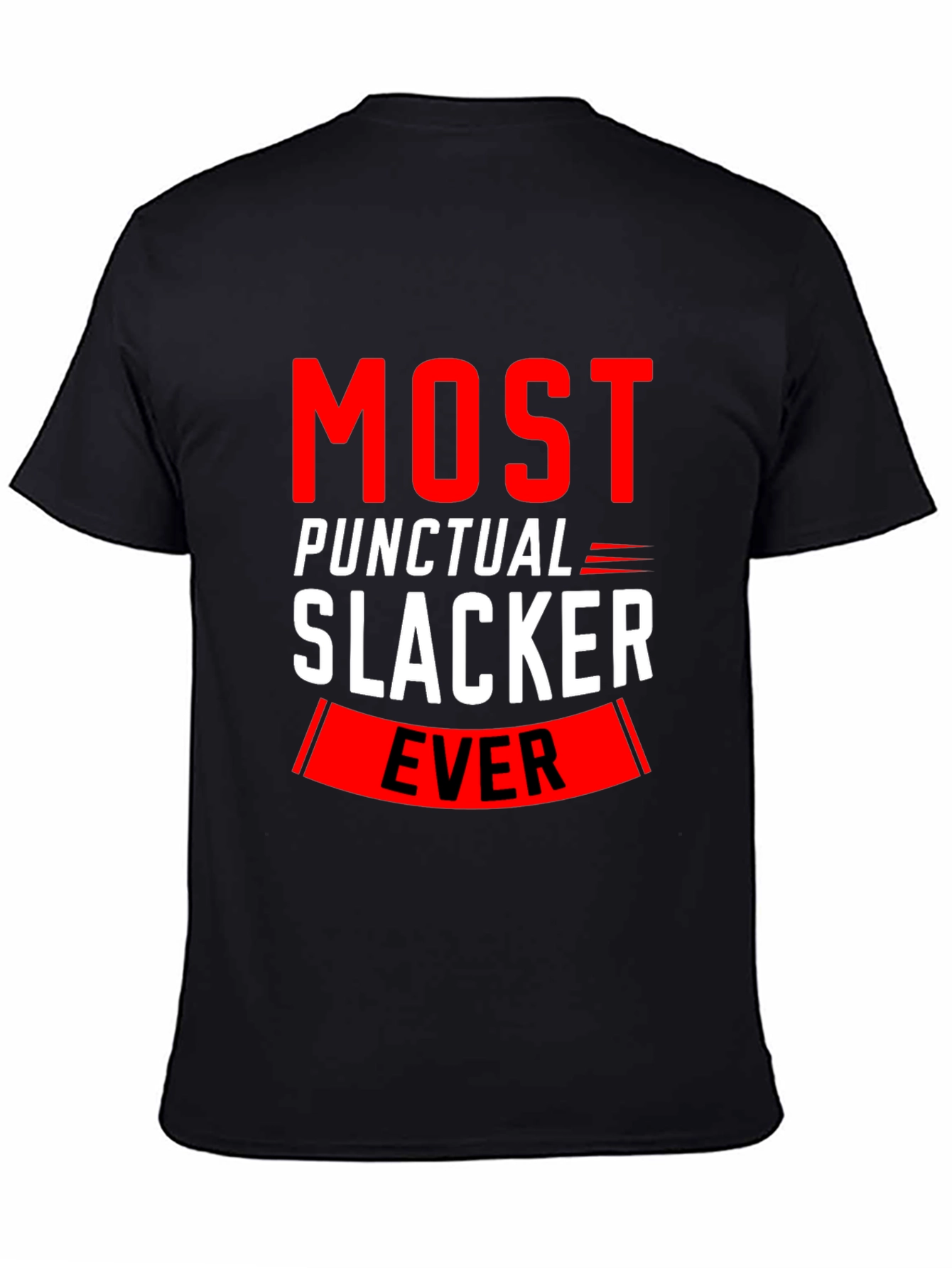 Most Punctual Slacker Ever Funny T-Shirt