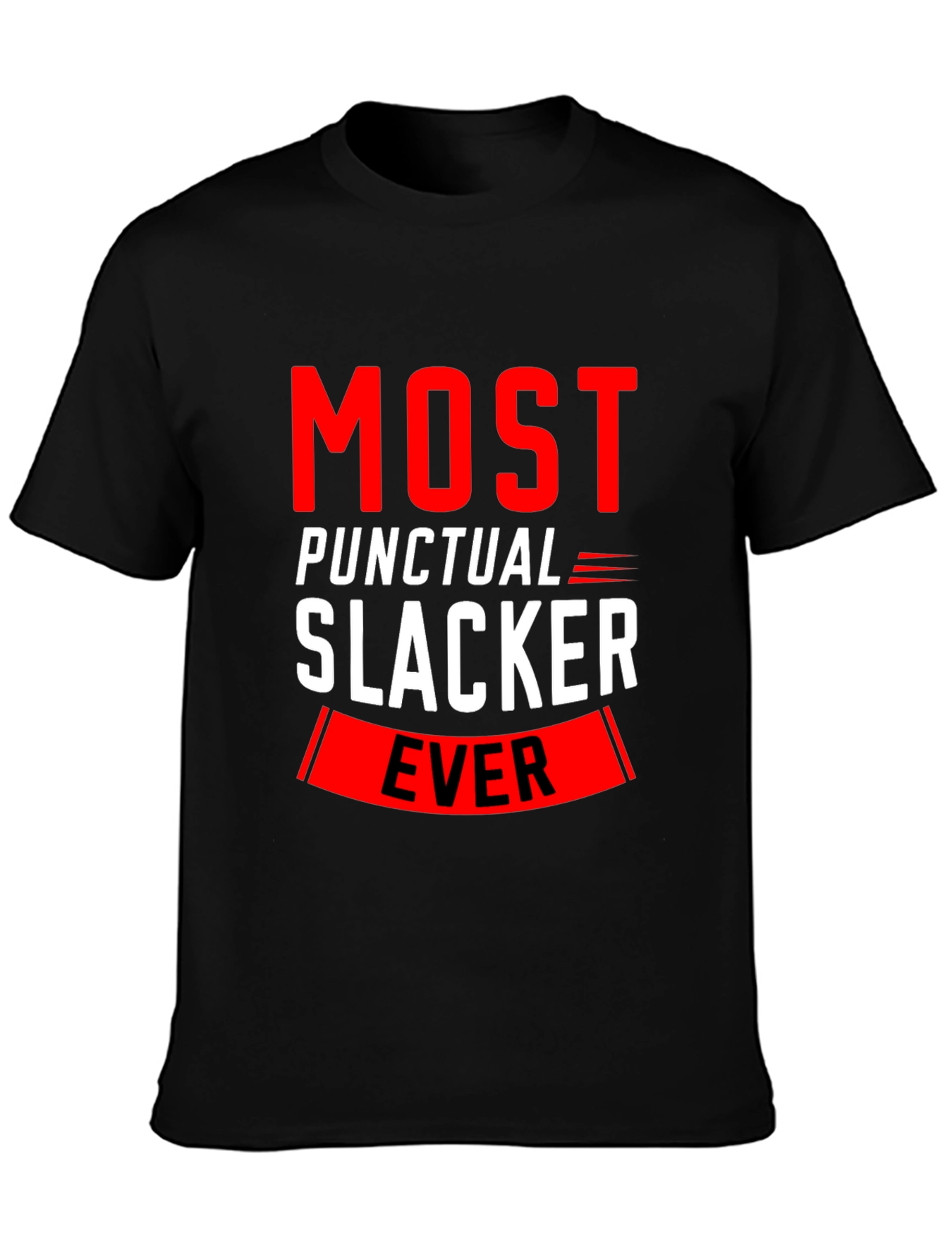 Most Punctual Slacker Ever Funny T-Shirt