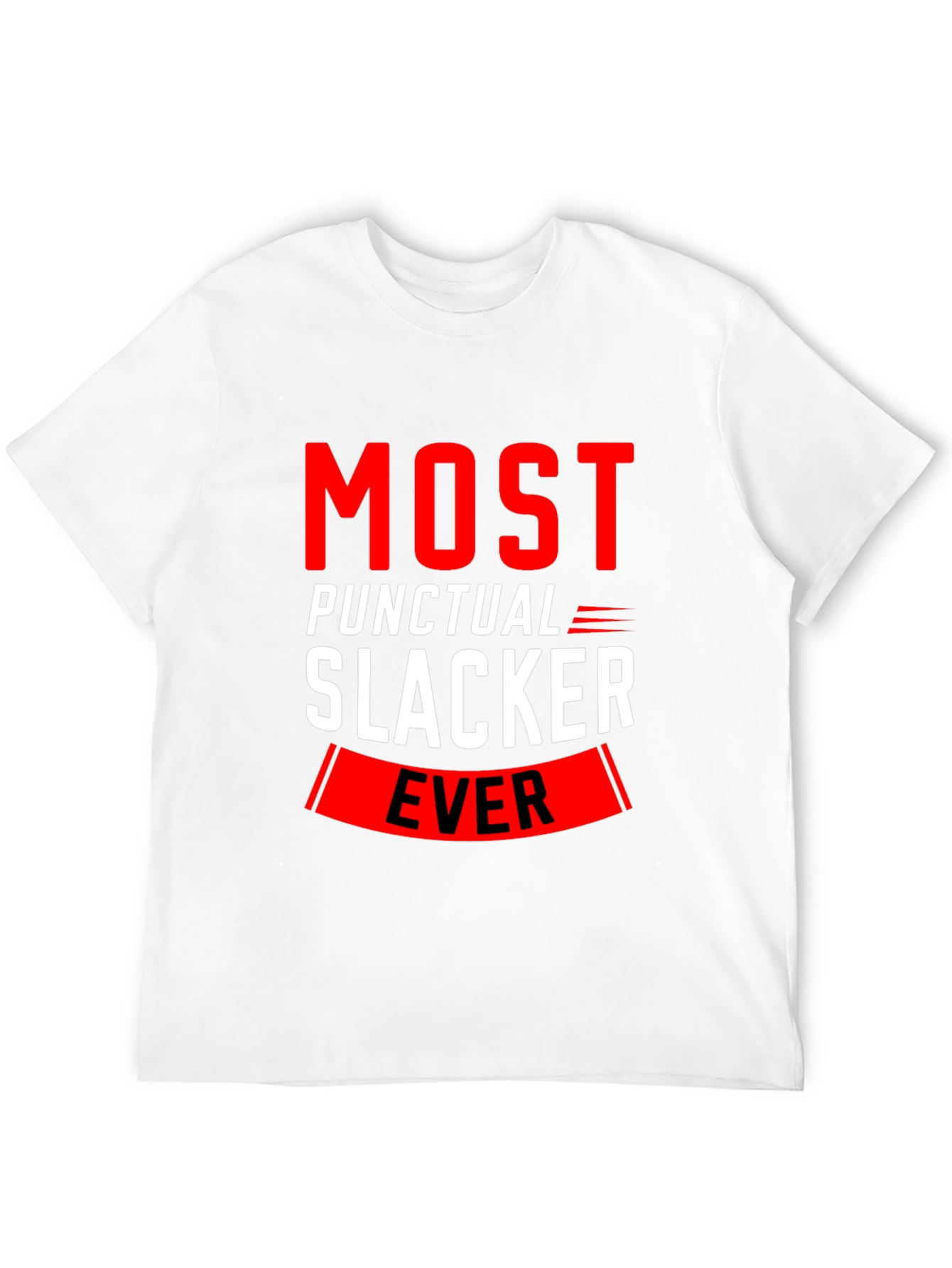 Most Punctual Slacker Ever Funny T-Shirt