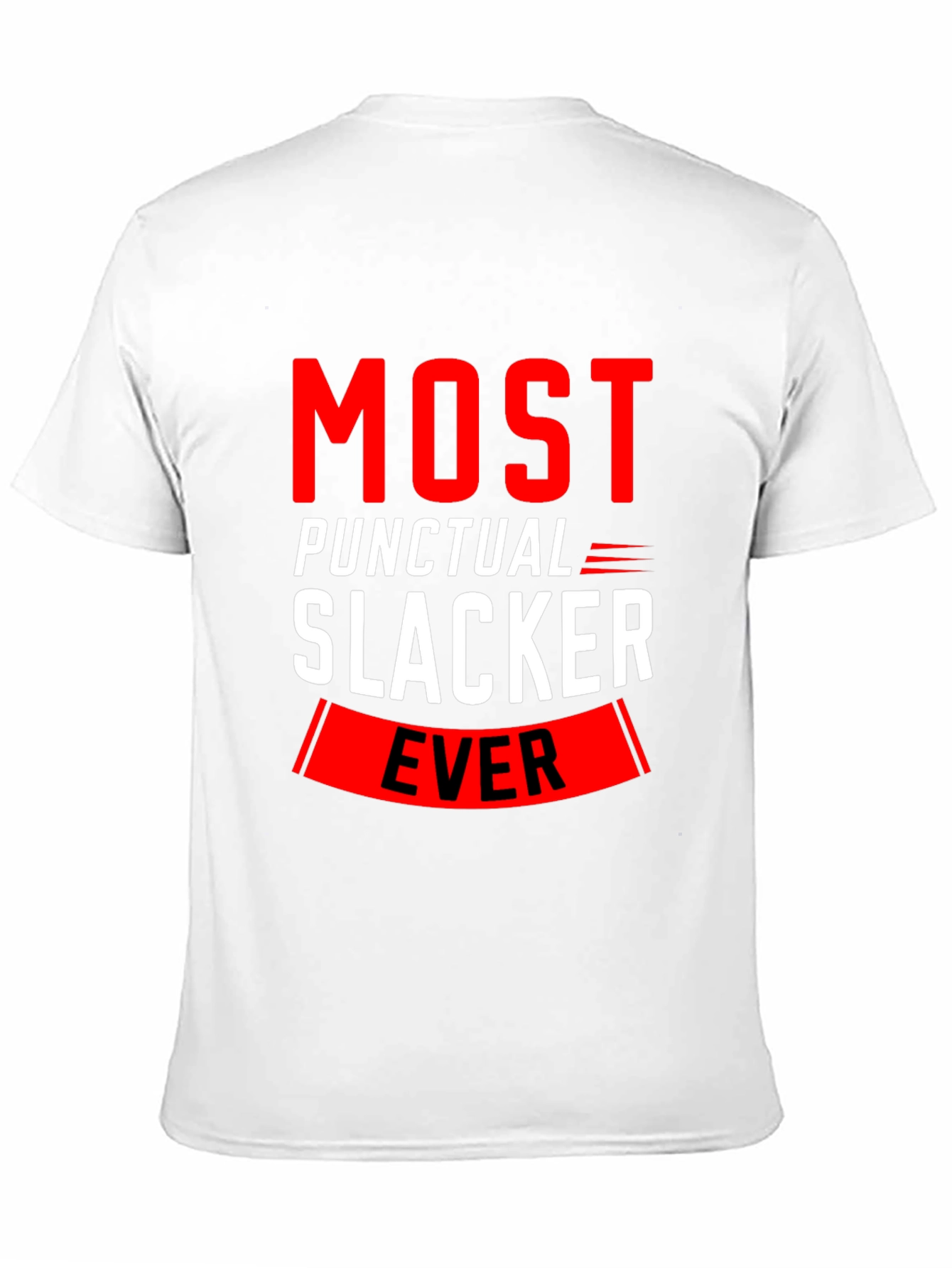 Most Punctual Slacker Ever Funny T-Shirt