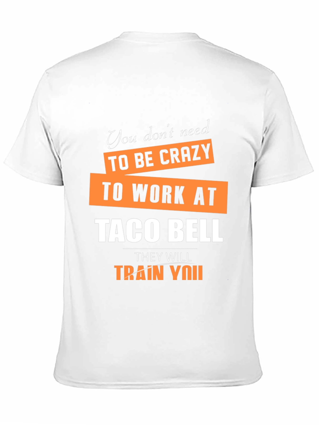 Crazy Taco Bell Employee Humor Graphic T-Shirt